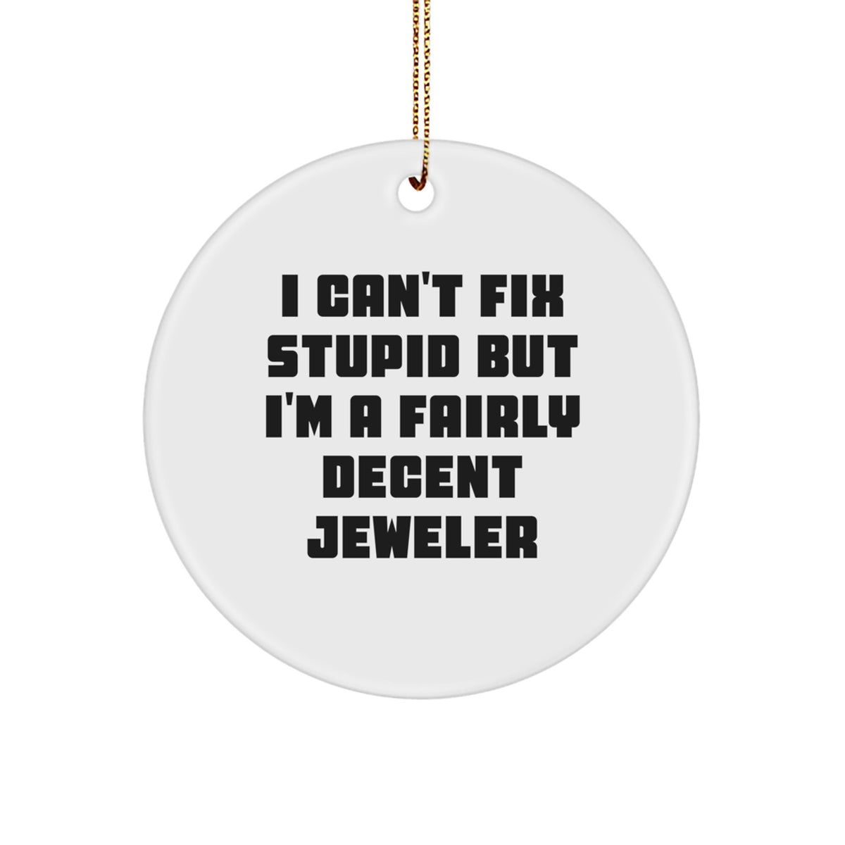 Jeweler Christmas Ornament Gift - Funny Saying for Kids, I Can't Fix - Image 1