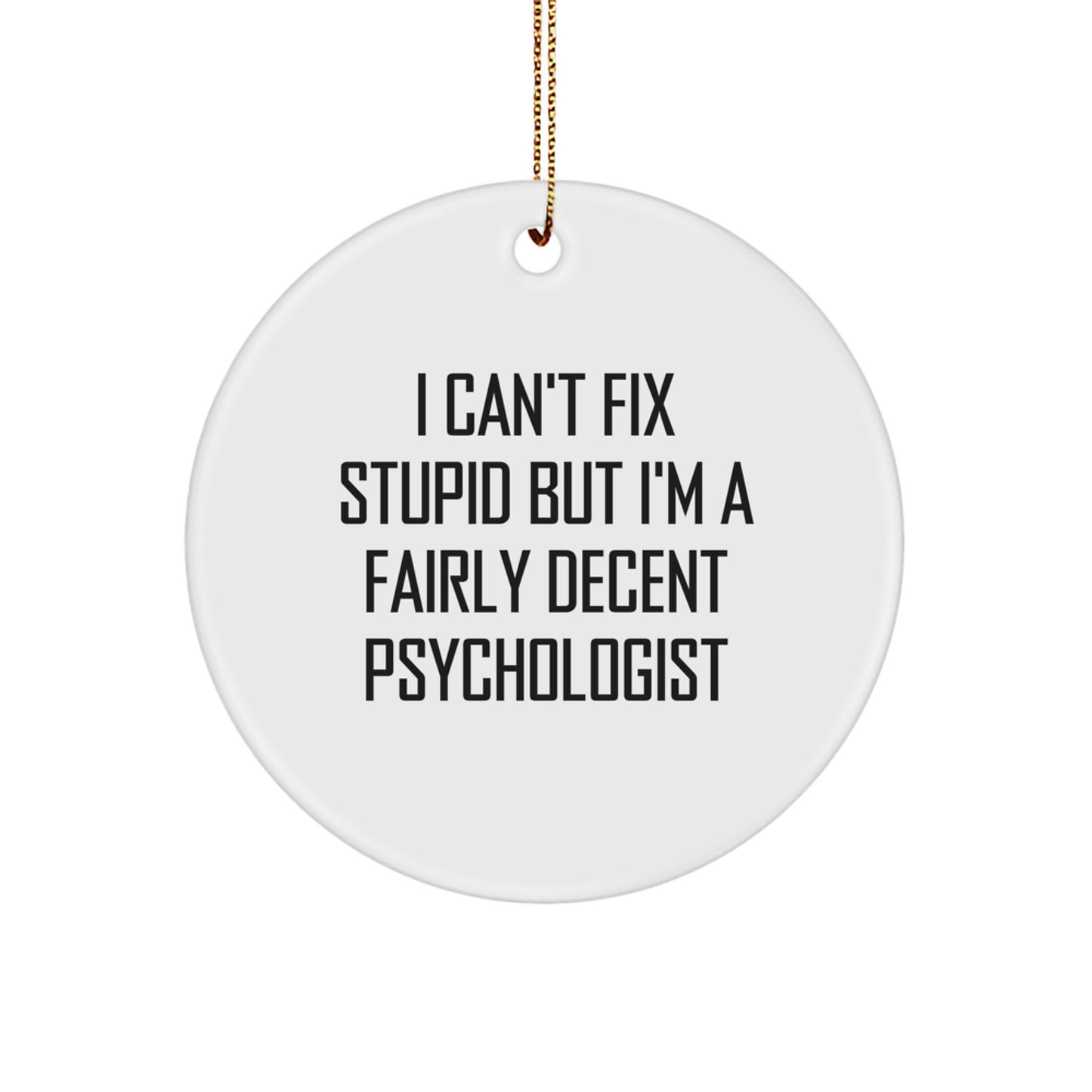 Fairly Decent Psychologist Gifts from Men, Funny Circle Ornament for Christmas - Image 1