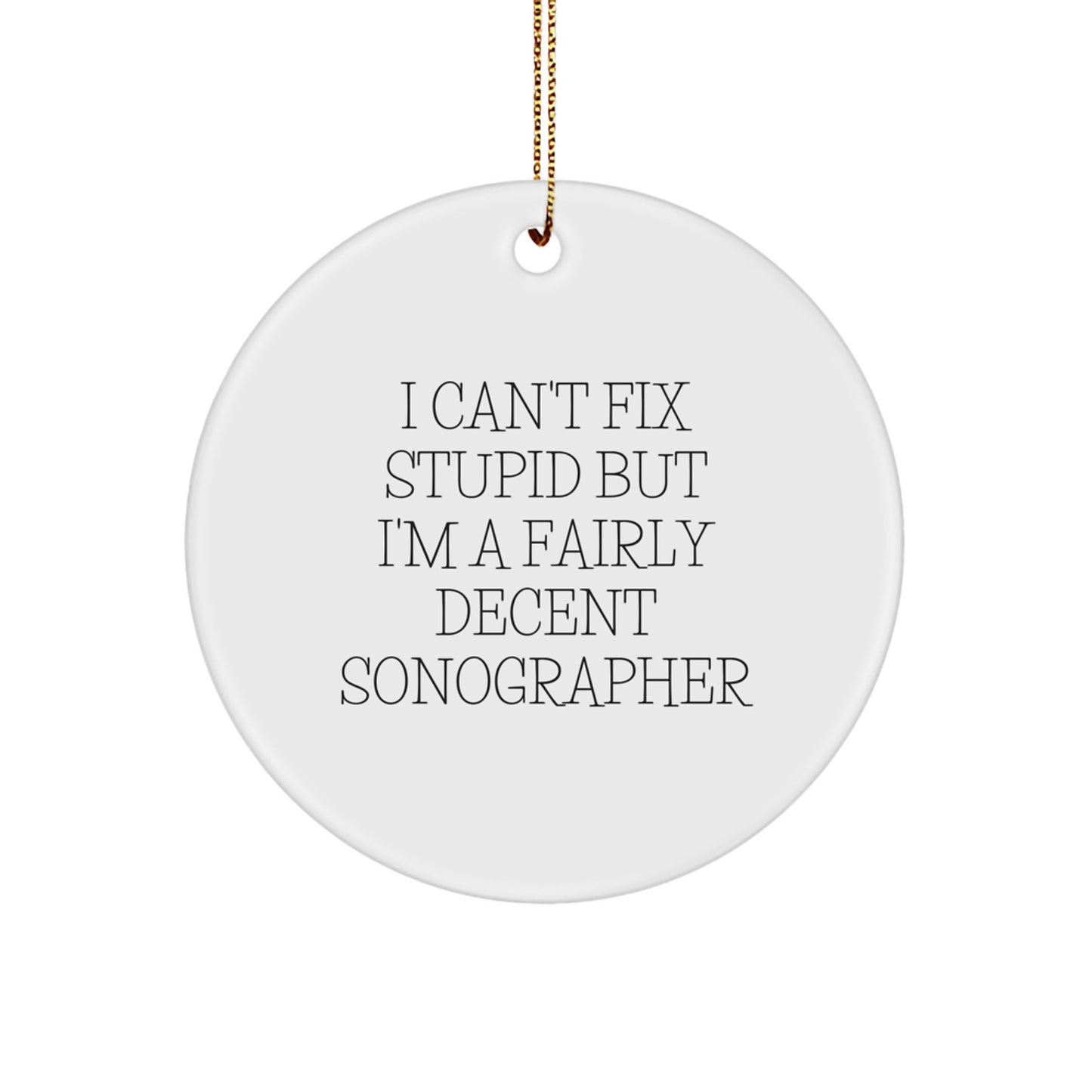 Funny Sonographer Gifts for Men - I'm A Fairly Decent Sonographer - Circle Ornament, Unique Christmas Unique Gifts from Friends - Image 1