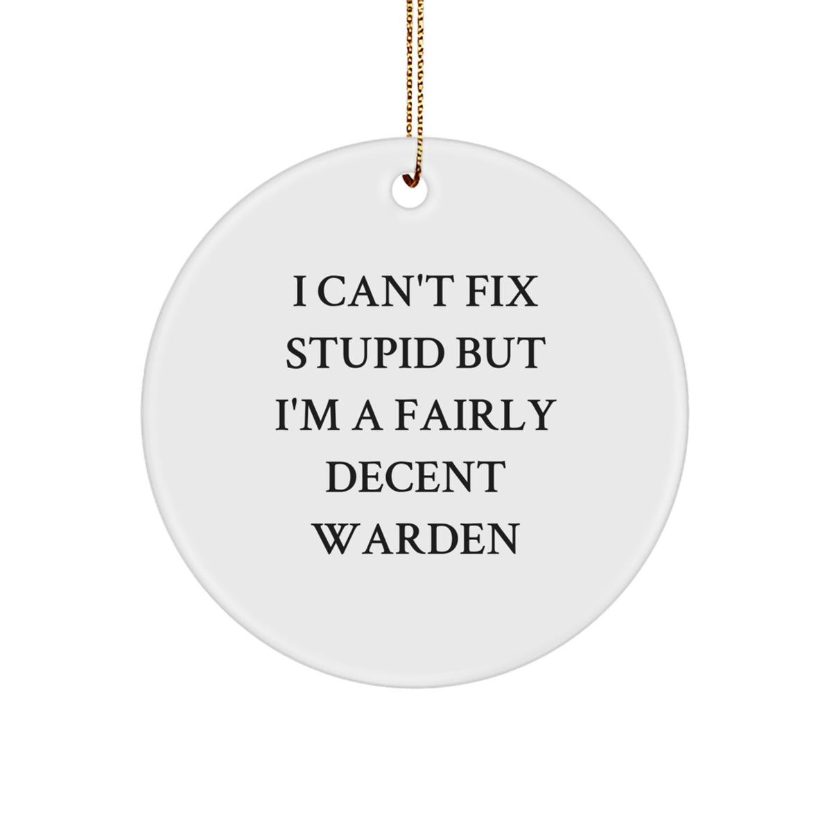 Warden Christmas Ornament Gift for a Colleague - Funny 'I Can't Fix' - Image 1