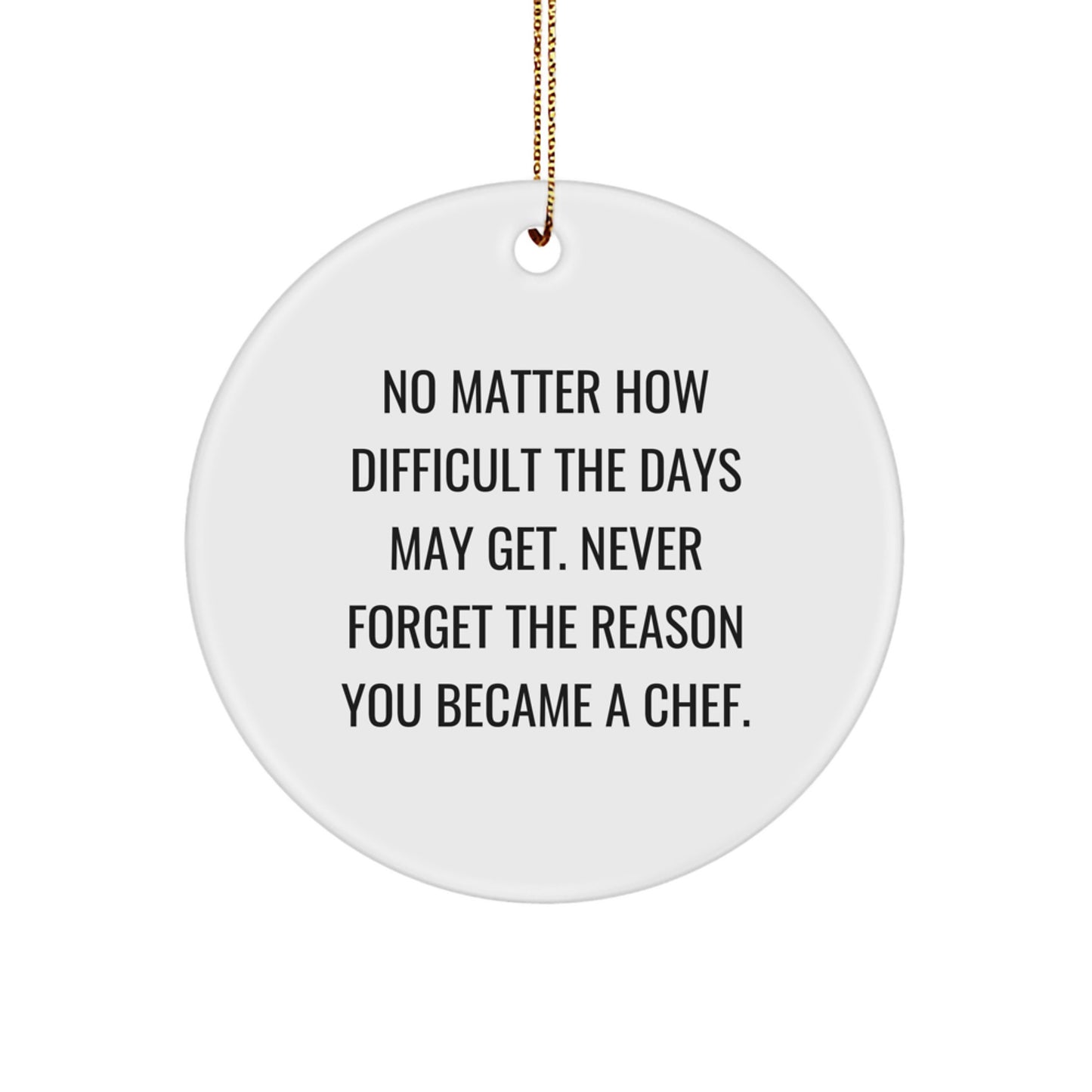 Chef's Inspirational Christmas Unique Gifts from Friends - 'No Matter How Difficult...' Circle Ornament for Chef's Home Decor - Image 1