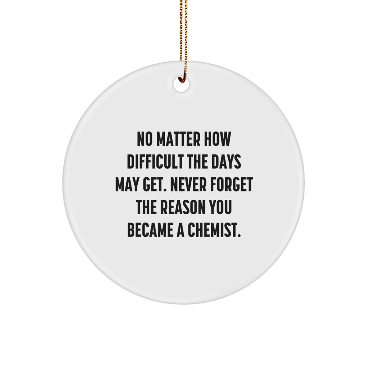 Christmas Gift Chemist Christmas Ornament - No Matter How Difficult The - Image 1