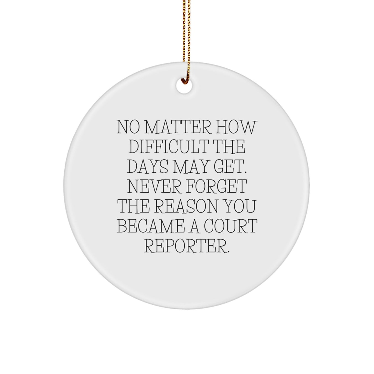 Inspirational Court Reporter Gifts for Christmas - 'No Matter How Difficult...' Circle Ornament, Gifts from Friends, Court Reporter Unique Gifts, Gifts for Court Reporter, Christmas Ornament - Image 1