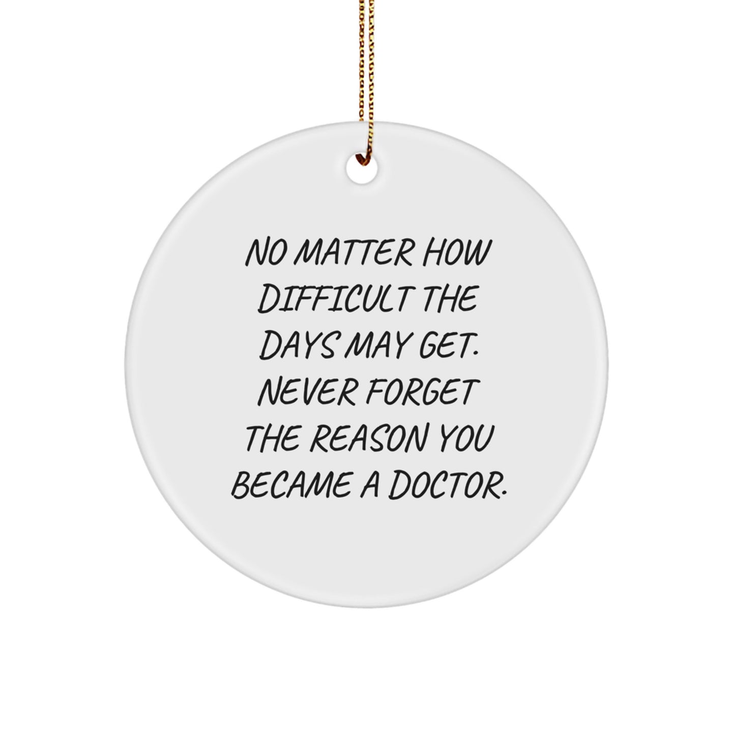 Funny Doctor Gifts for Christmas - Circle Ornament with Inspirational Quote, Gifts from Men to Women, Family, Friends, Coworkers - Image 1