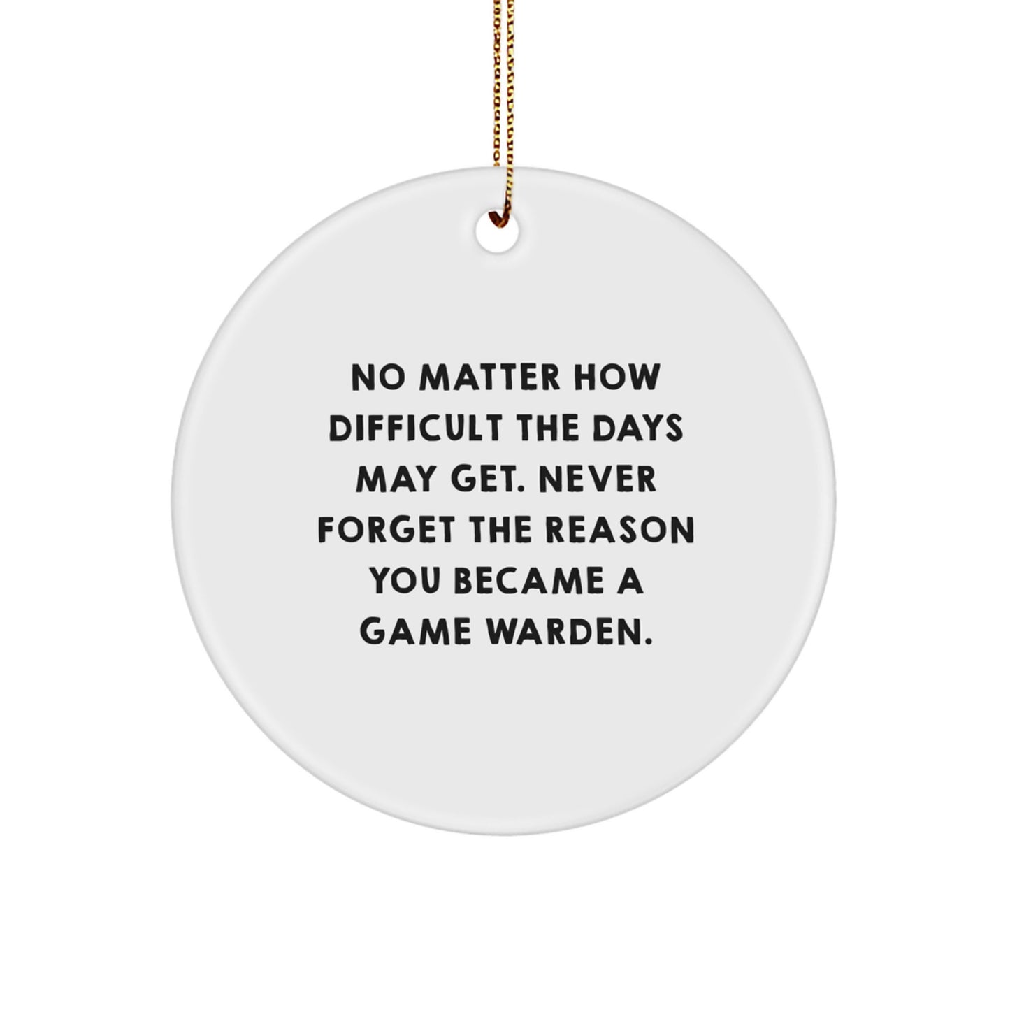 Game Warden Gifts from Friends - Christmas Circle Ornament with Inspirational Quote - 'No Matter How Difficult...' - Gifts for Game Wardens Men, Women, Family - Image 1