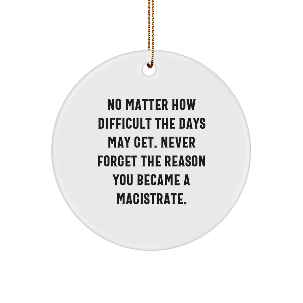 Magistrate Circle Ornament Gift for Coworkers – Never Forget The Reason - Image 1