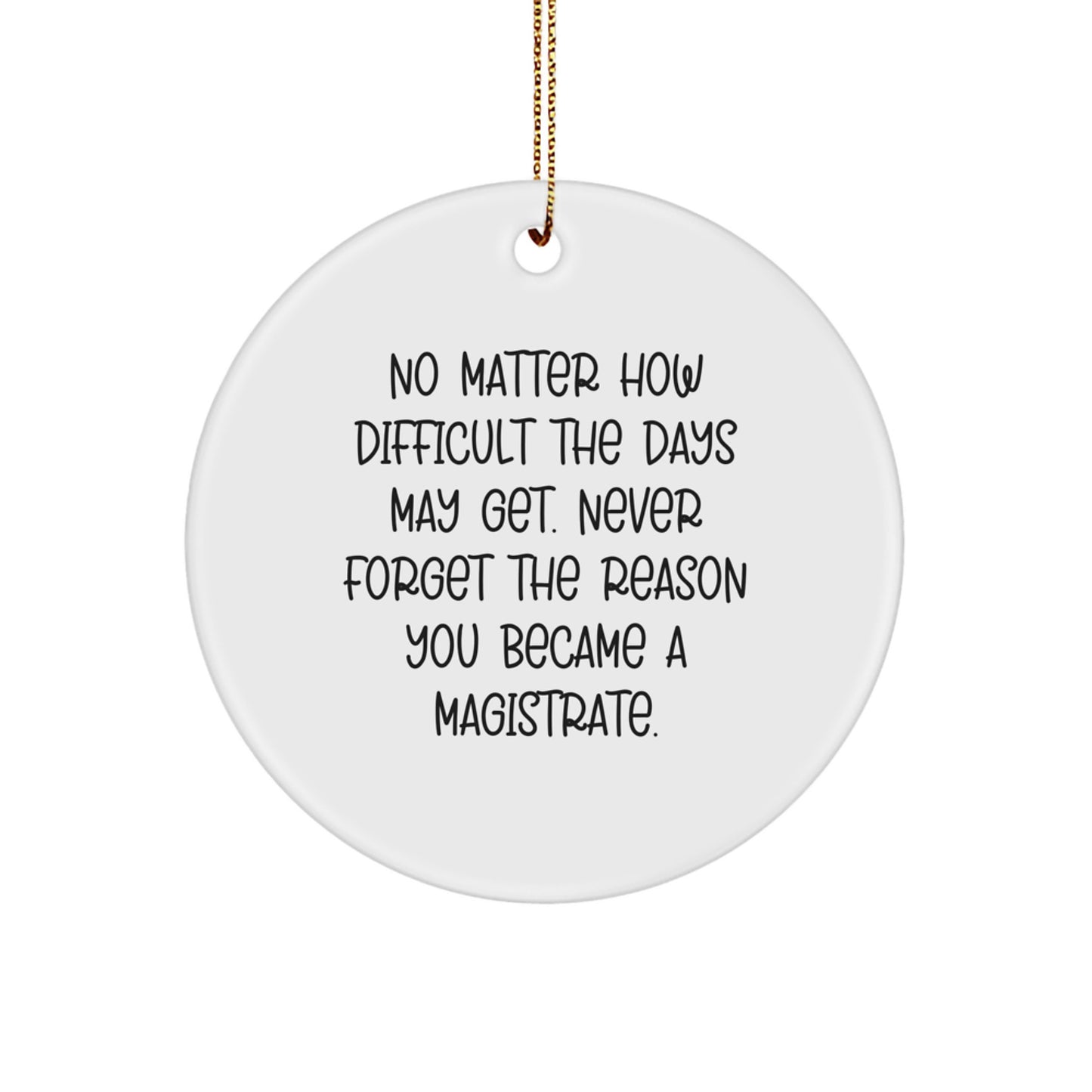 Magistrate Gifts for Men Women Friends - Circle Ornament with Inspirational Quote - Gift from Family Coworkers for Christmas Unique Presents - Image 1