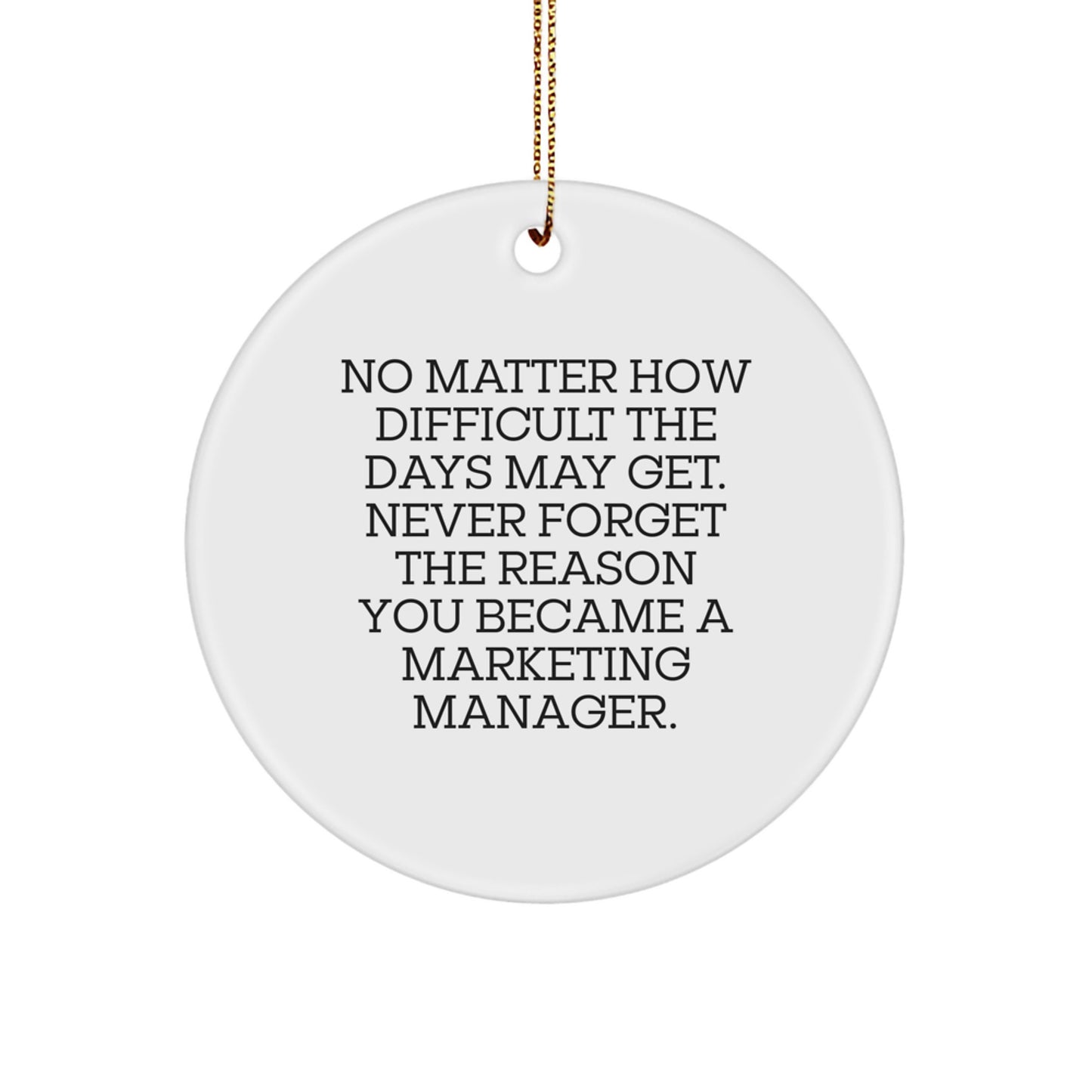 Marketing Manager Gifts from Friends to Remember the Reason You Became a Marketing Manager, Circle Ornament for Christmas - Image 1
