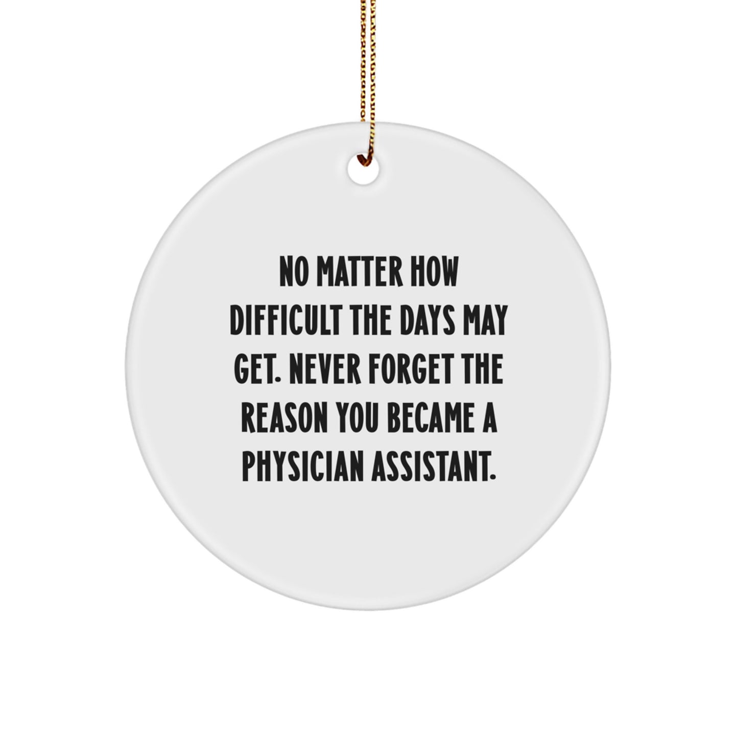 Inspirational Physician Assistant Gifts from Friends, Family, and Coworkers for Christmas: 'Never Forget The Reason You Became A Physician Assistant.' - Image 1