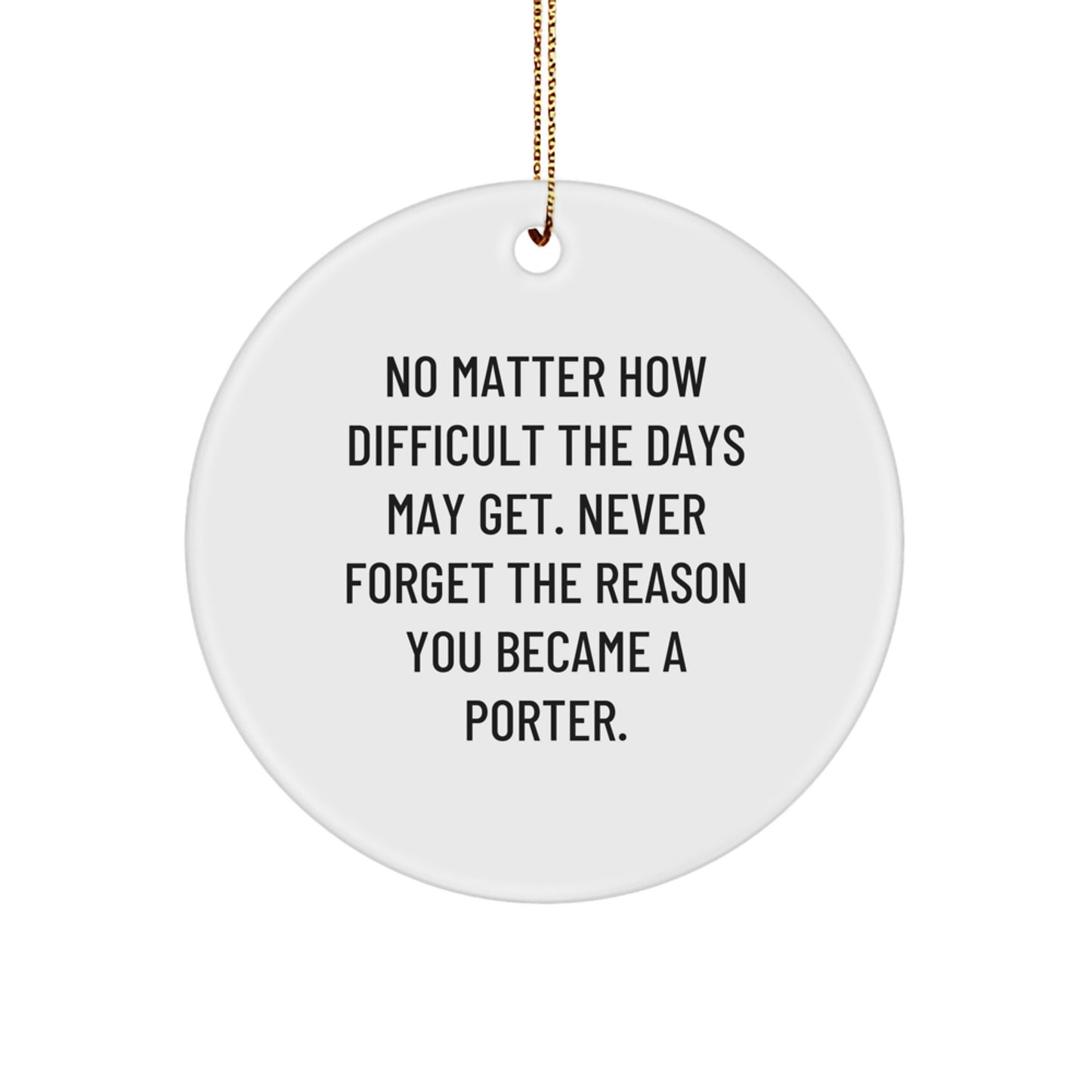 Porter Christmas Circle Ornament, Funny Quote Gifts for Porter, Circle Shaped, 2.75" Tall, Gifts from Friends, Family, or Coworkers - Image 1