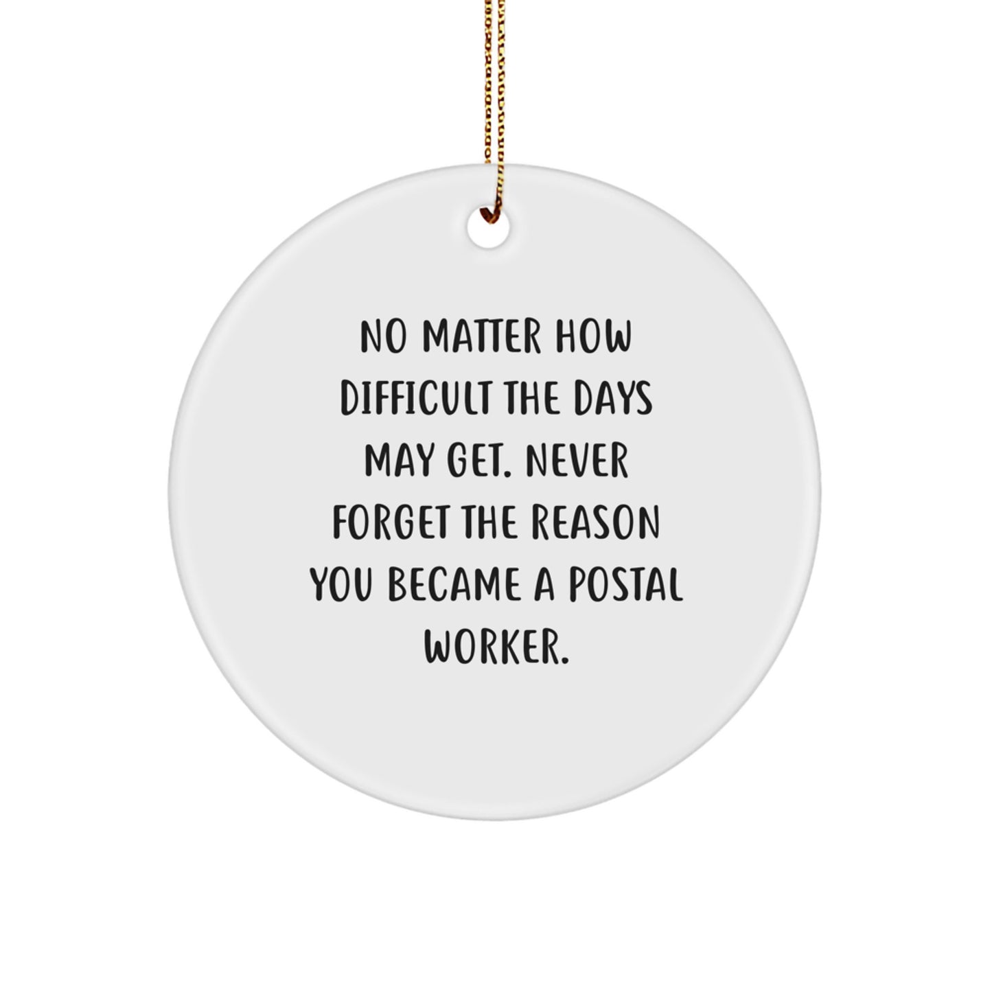 Inspirational Gifts from Friends for Postal Worker Men - Circle Ornament Christmas Unique Decorations - Never Forget The Reason You Became A Postal Worker - Image 1