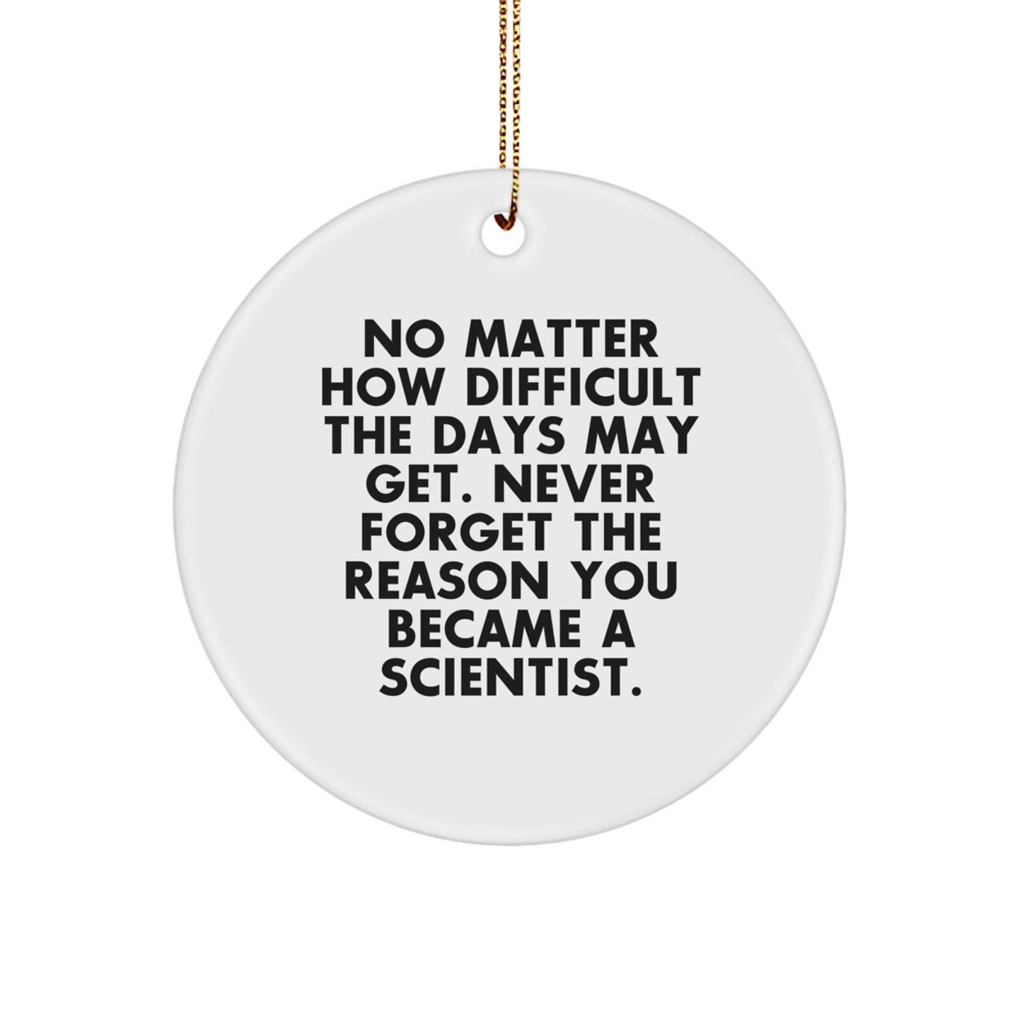 Scientist Gifts for Men - 'No Matter How Difficult...' Circle Ornament, White, 2.75' - Gifts from Friends, Family, Coworkers, Christmas Unique Presents - Image 1