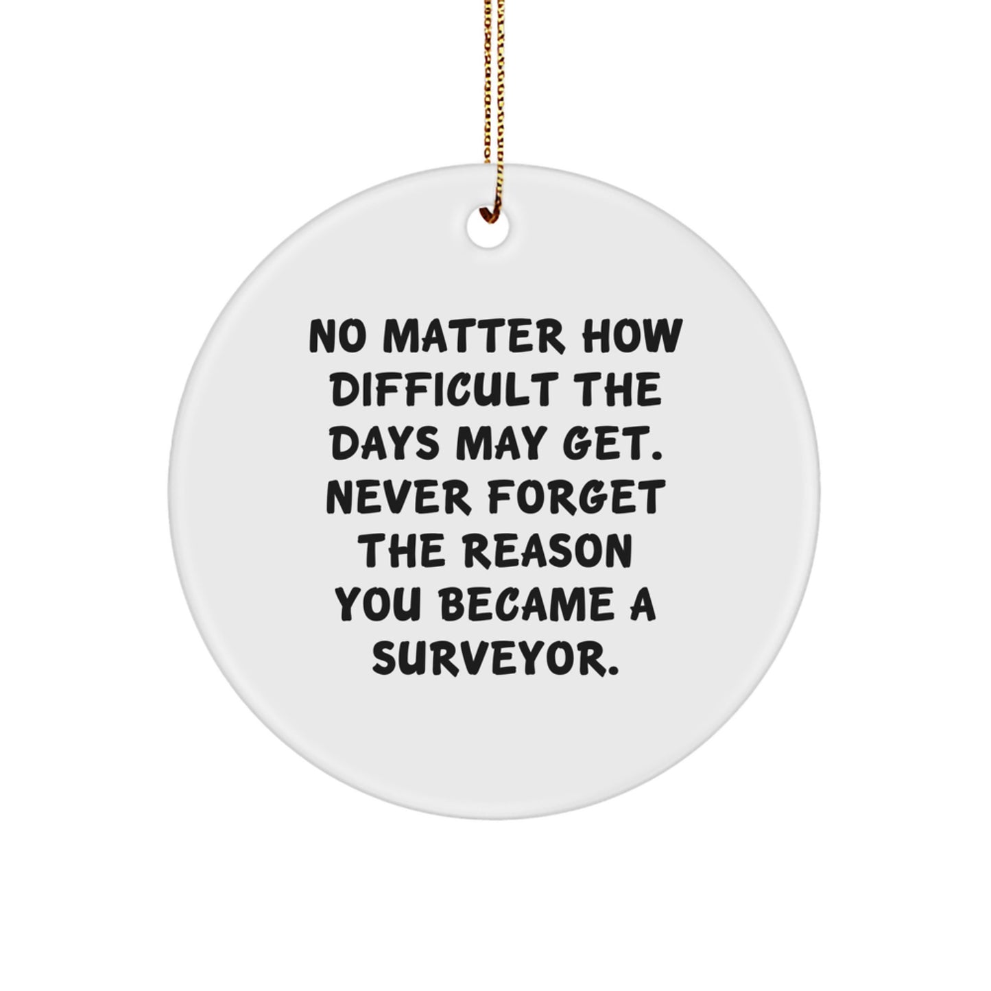 Inspiring Surveyor Gifts from Friends - Christmas Unique Circle Ornament for Surveyor, Men, or Women - Image 1
