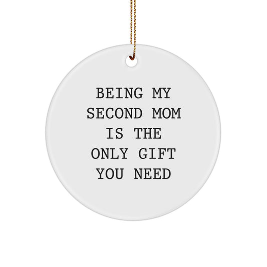 Second Mom Gifts from Men, Funny Circle Ornament for Christmas, Being My Second Mom Is The Only Gift You Need - Image 1