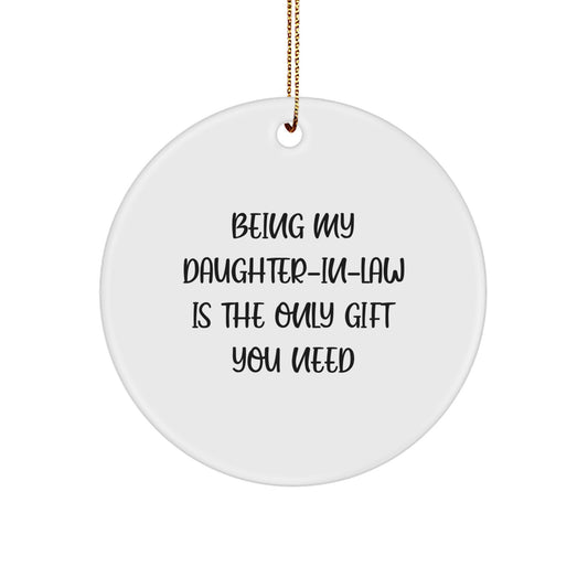 Funny Daughter-in-law Gift Ideas, Custom Circle Ornament Christmas Unique Gifts from Men, Being My Daughter-in-law Is The Only Gift You Need - Image 1
