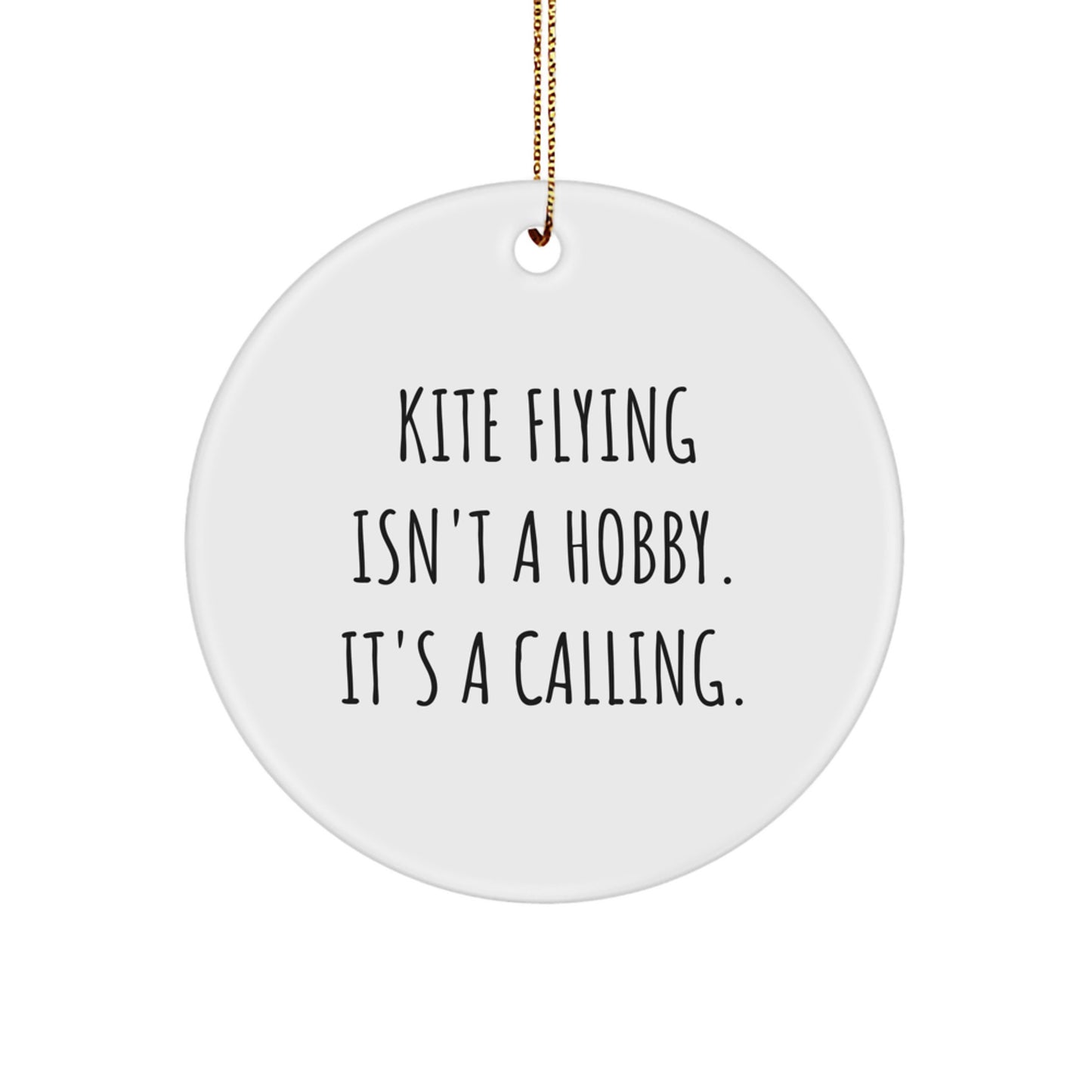 Kite Flying Gifts for Friends, Circle Ornament with Quote 'Kite Flying Isn't A Hobby. It's A Calling.' for Christmas - Image 1