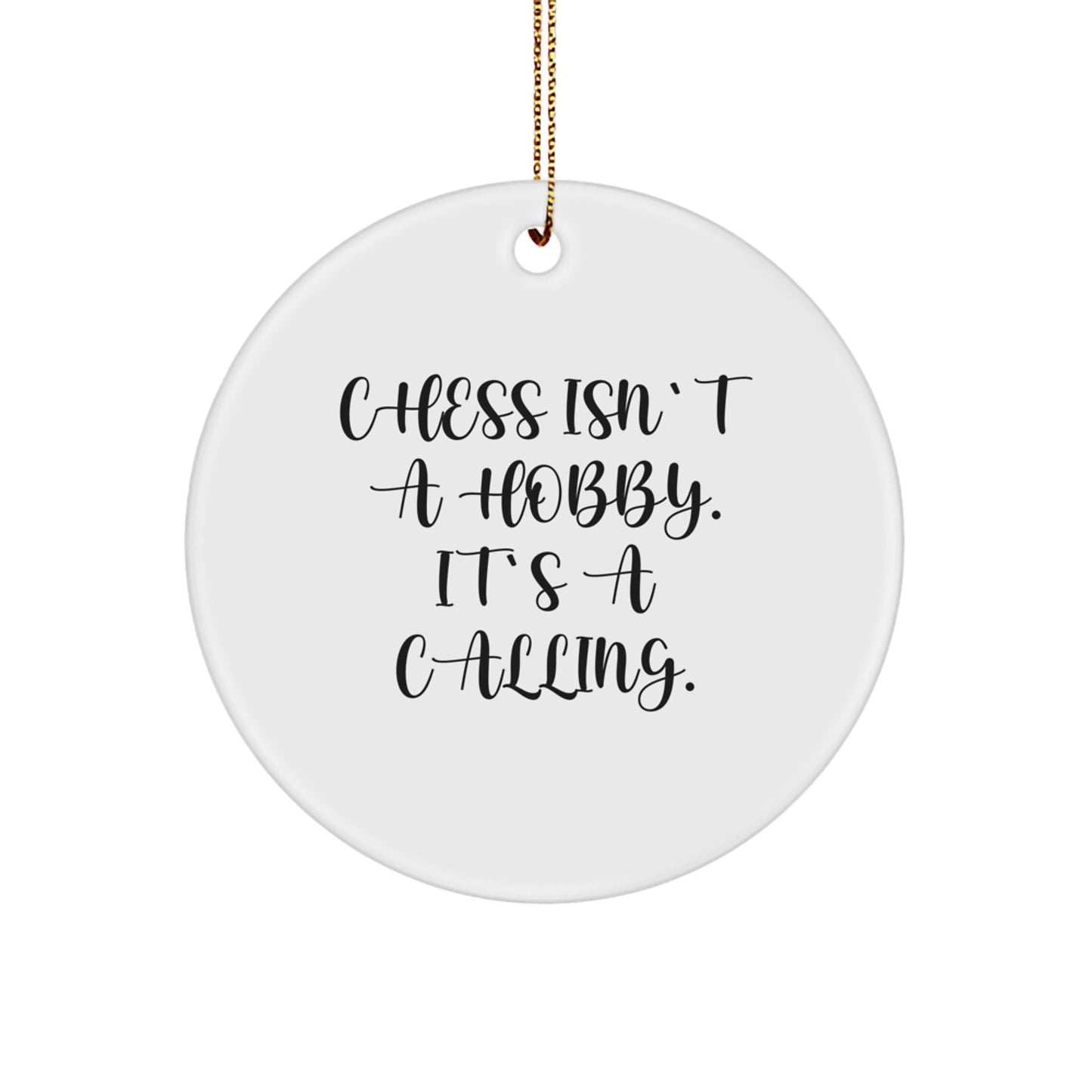 Chess Gifts from Friends for Men - 'Chess Isn't A Hobby. It's A Calling.' Circle Ornament, White, Christmas Unique Gifts - Image 1