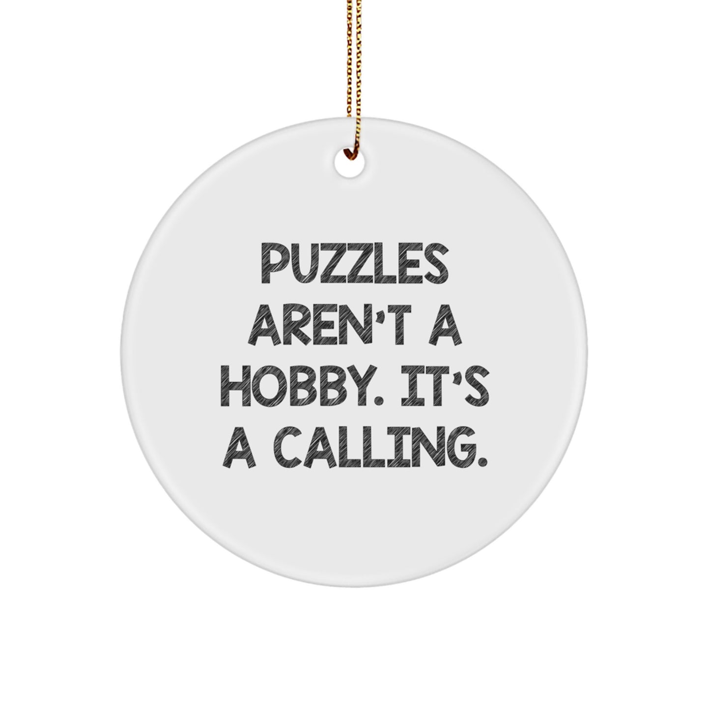 Puzzles Aren't A Hobby. It's A Calling. Funny Circle Ornament Gifts for Puzzles Enthusiasts, Gifts from Family or Friends to Puzzles Lovers for Christmas - Image 1