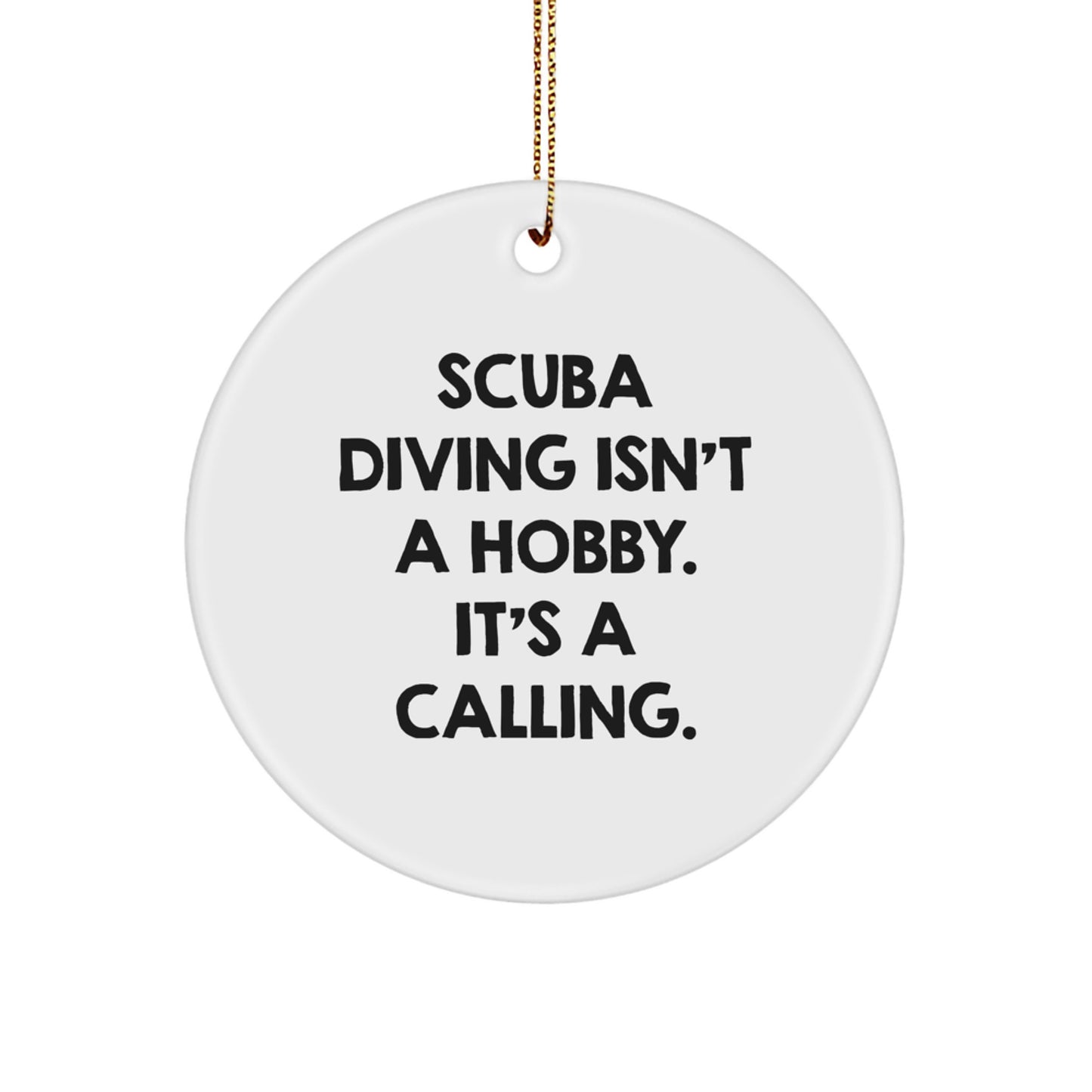 Scuba Diving Gifts for Men - 'Scuba Diving Isn't A Hobby. It's A Calling.' Circle Ornament, White, Christmas Unique Gifts from Friends - Image 1