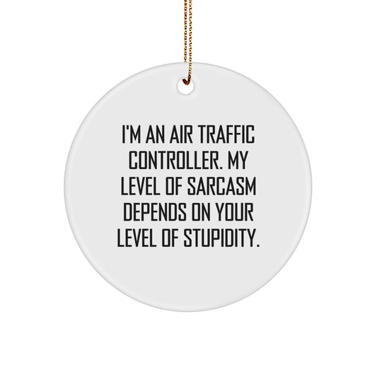 Air Traffic Controller Sarcasm Gifts for Men, Funny Circle Ornament from Friends, 'I'm An Air Traffic Controller', Unique Christmas Unique Gifts - Image 1