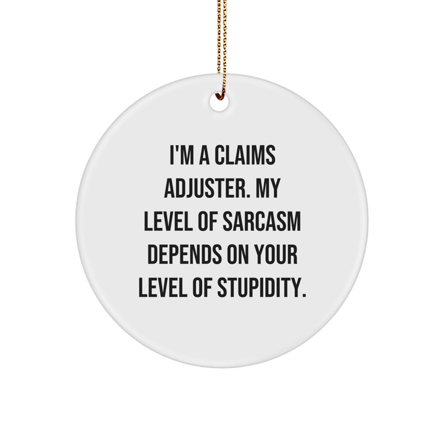 Claims Adjuster Humor Circle Ornament, Funny Sarcasm Gift for Men, Unique Christmas Decor from Friends and Family - Image 1