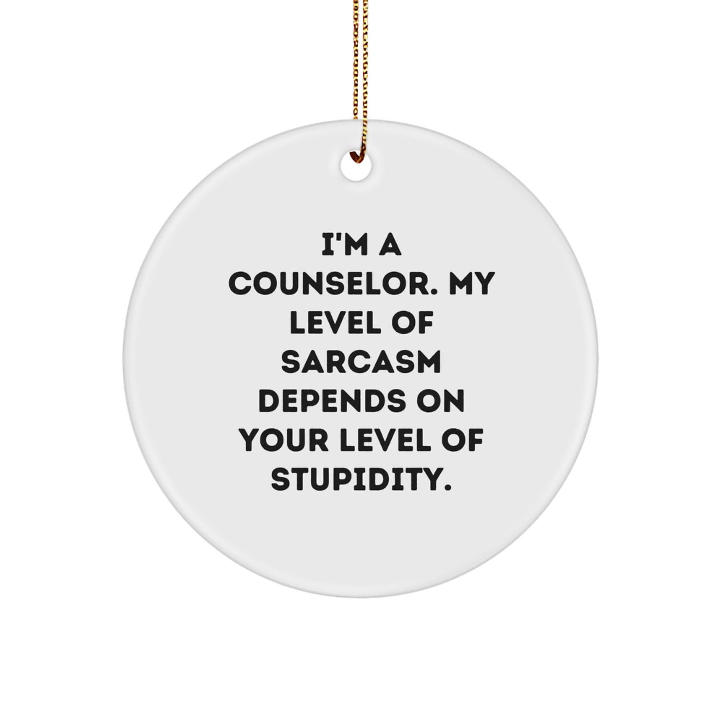 Funny Counselor Gifts from Friends - 'I'm A Counselor, My Level Of Sarcasm...' Circle Ornament for Christmas - Image 1