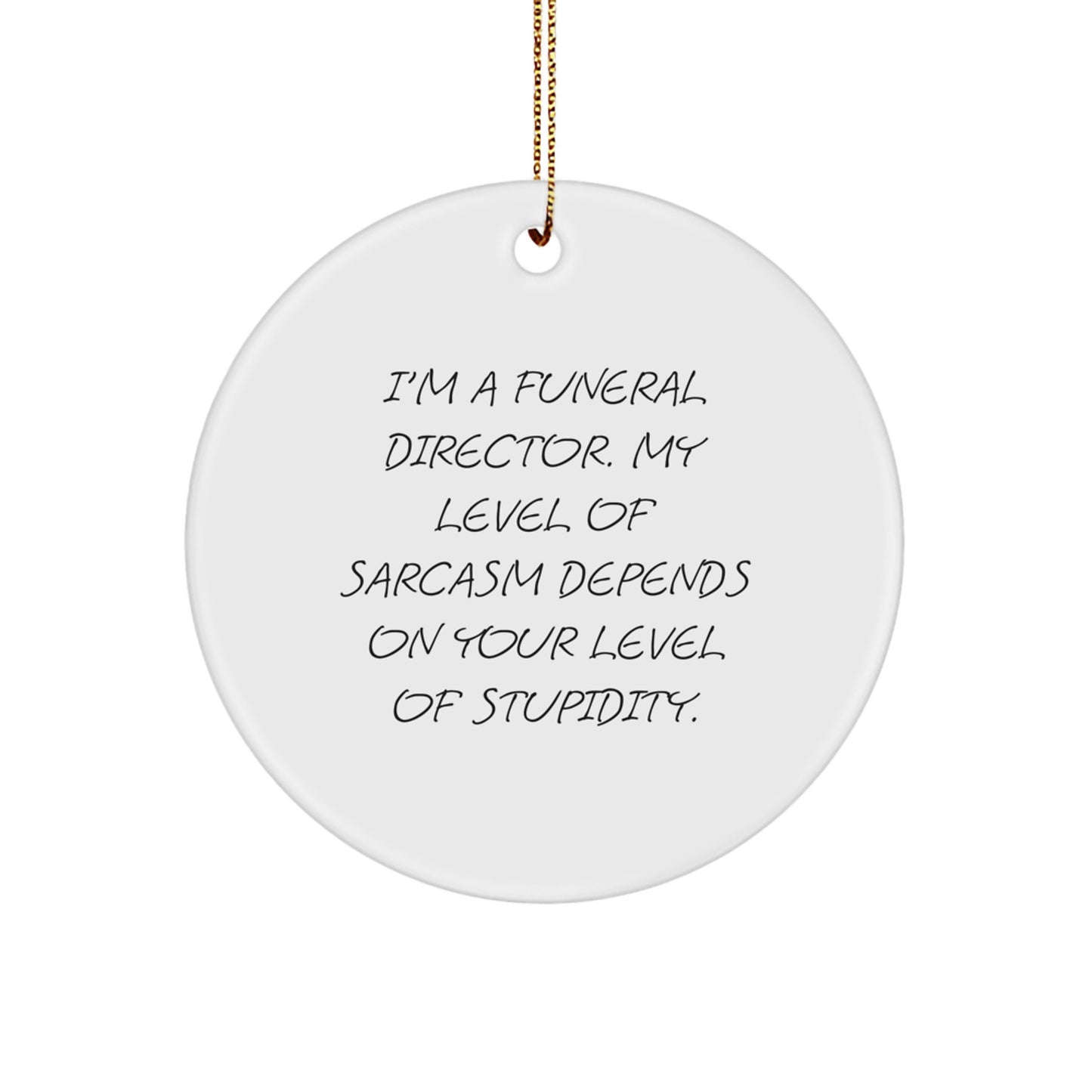 Funny Quote Circle Ornament Gifts from Friends to Funeral Director for Christmas - Image 1