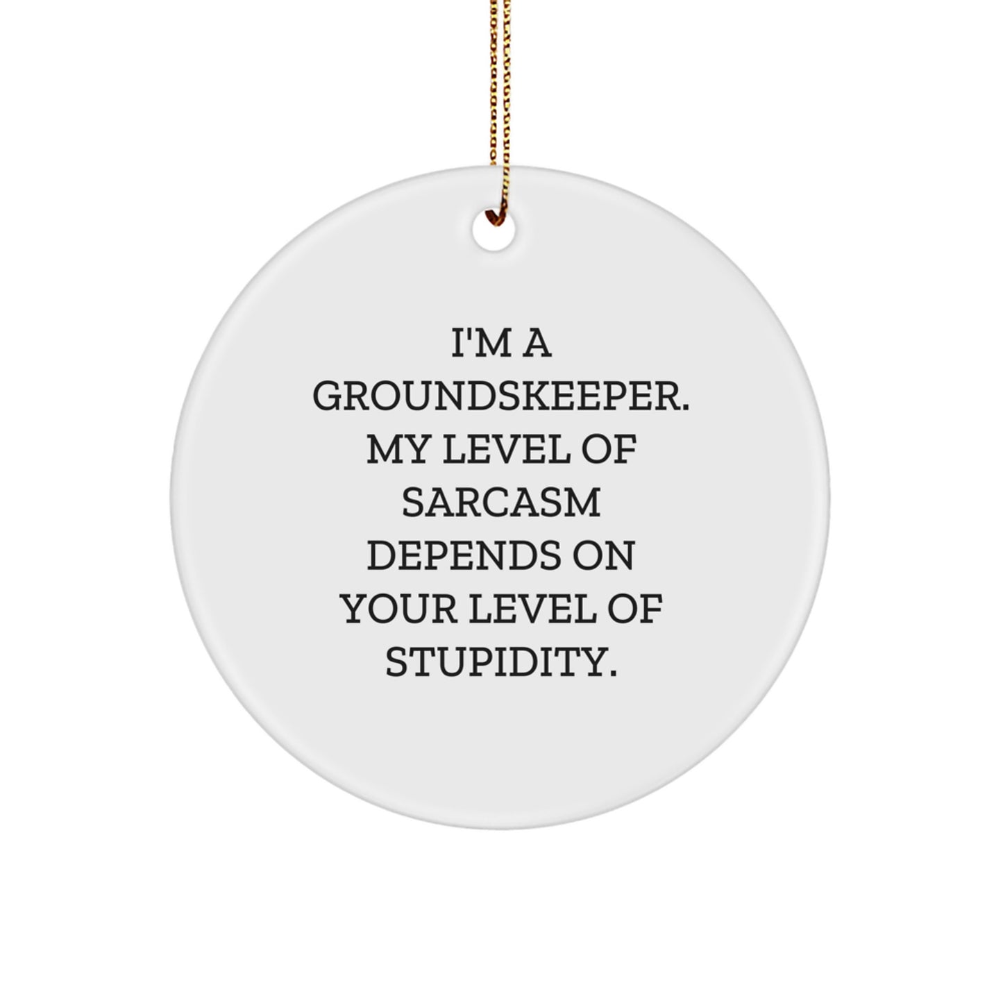 Funny groundskeeper Gifts from Friends for groundskeeper Men, Unique Christmas Decorative Circle Ornament, I'm A groundskeeper Quote, White Circle Shaped MDF Decor - Image 1