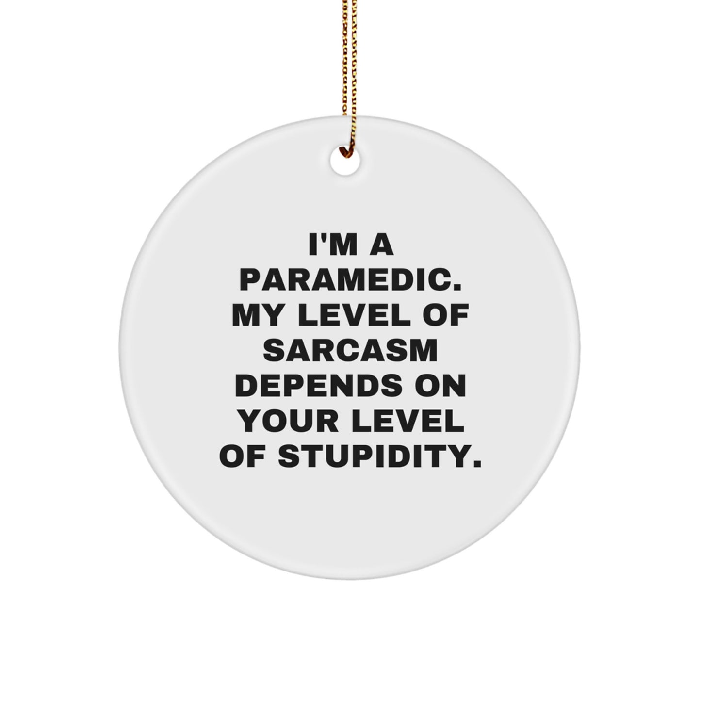 Rescue Worker Gifts, Funny Circle Ornament, I'm A Rescue Worker, My Level Of Sarcasm Depends On Your Level Of Stupidity, Christmas Unique Gifts from Family to Rescue Worker - Image 1