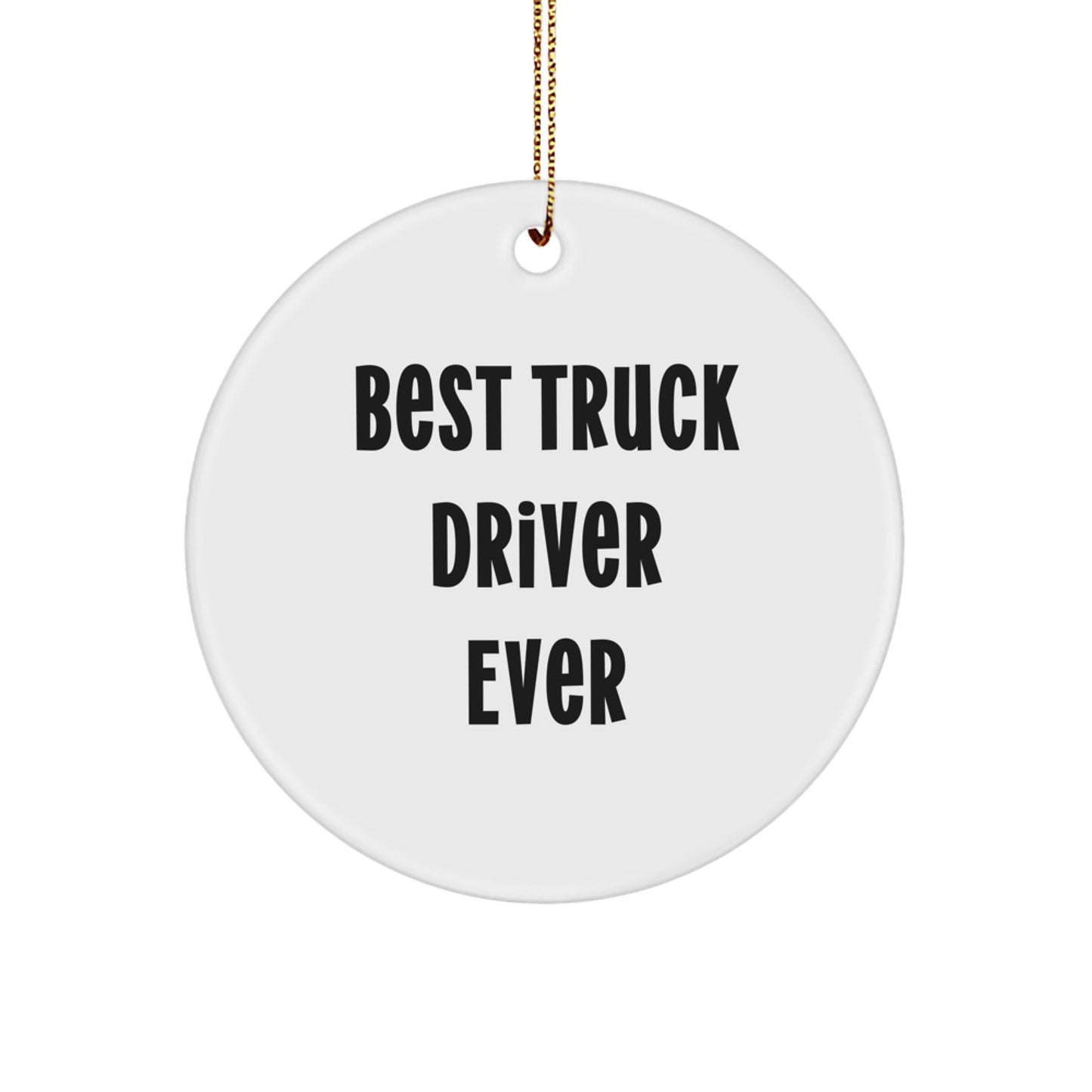 Funny Truck Driver Gifts from Friends for Truck Driver, Best Truck Driver Ever Circle Ornament, Christmas Unique Gift, Circle Shaped Ornament for Truck Driver - Image 1