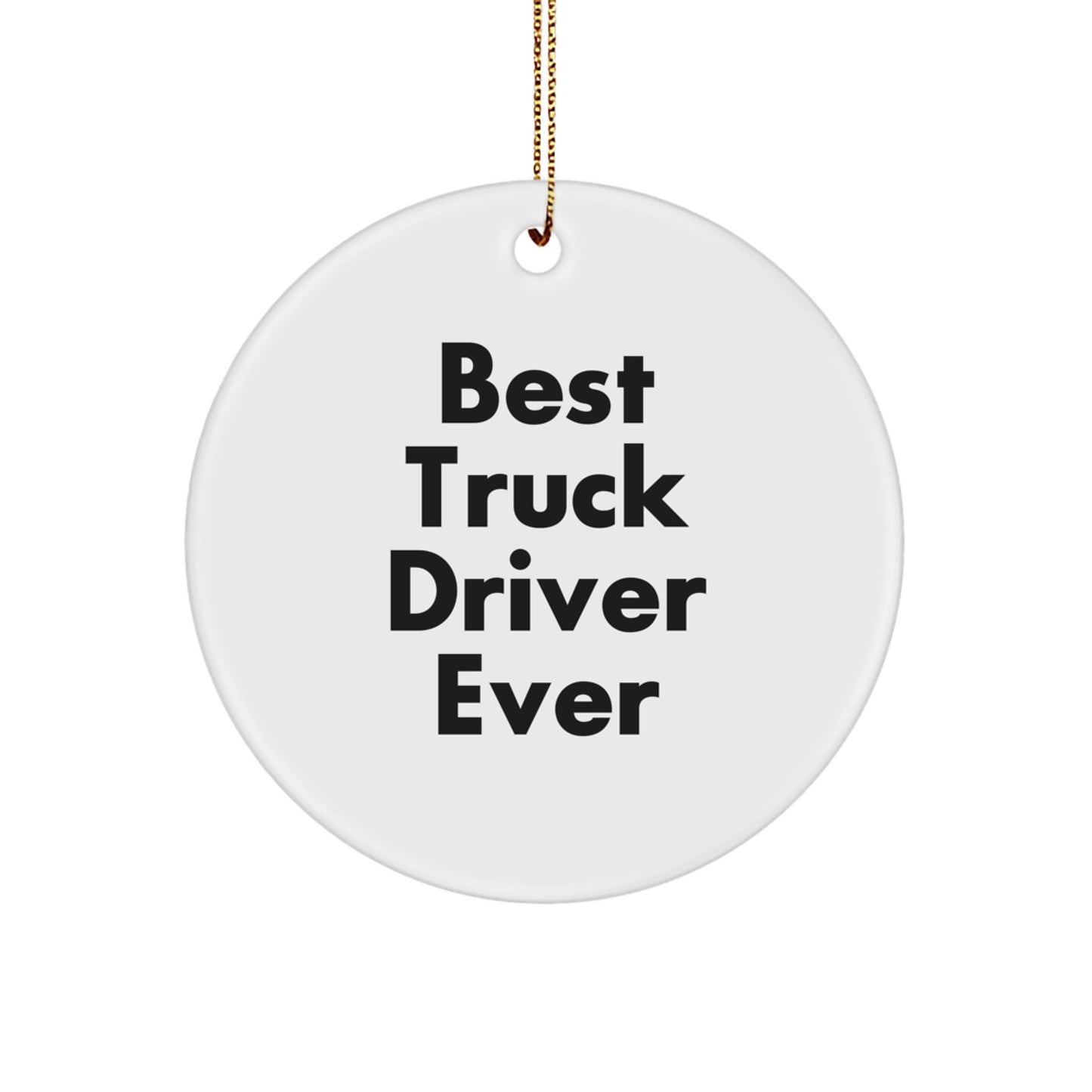 Funny Truck Driver Gifts from Men to Truck Driver - Best Ever Circle Ornament for Christmas - Image 1