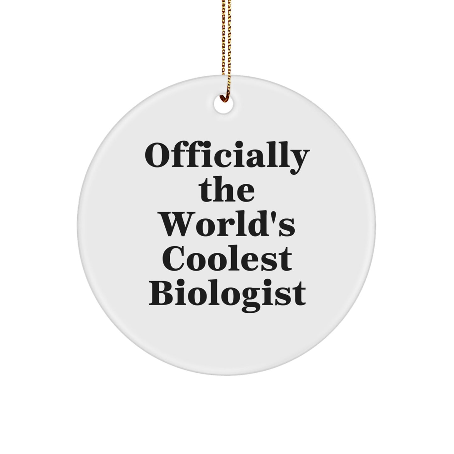 Funny Biologist Gifts from Family for Biologist - 'Officially The World's Coolest Biologist' Circle Ornament, White - Image 1