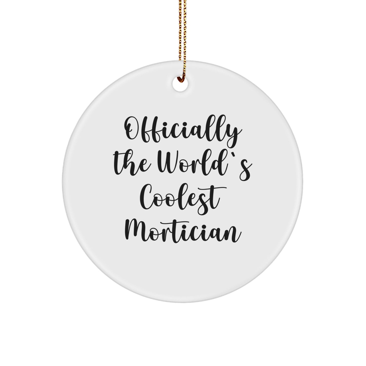 Mortician Gifts from Men - 'Officially The World's Coolest Mortician' Circle Ornament for Christmas - Image 1