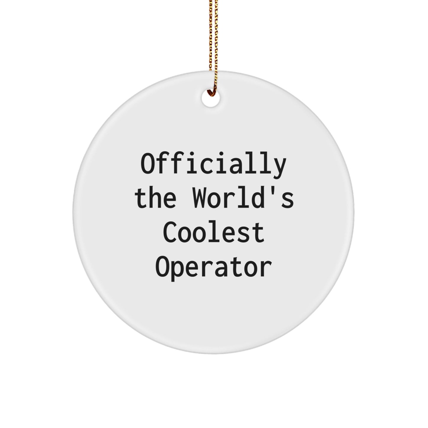 Funny Operator Gifts from Friends for Christmas - 'Officially The World's Coolest Operator' Circle Ornament - Image 1