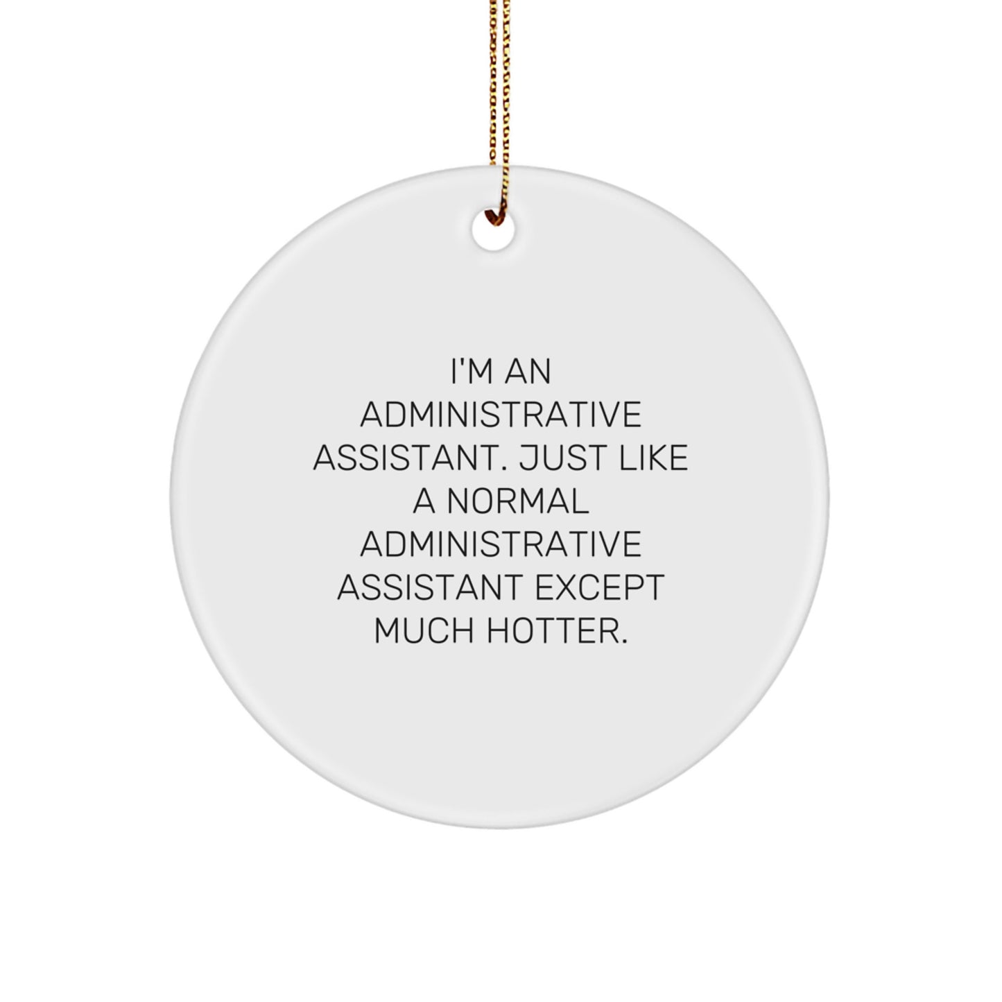 Funny Administrative Assistant Gifts for Office Staff, Circle Ornament, 'I'm An Administrative Assistant' Quote Christmas Unique Gifts from Friends - Image 1