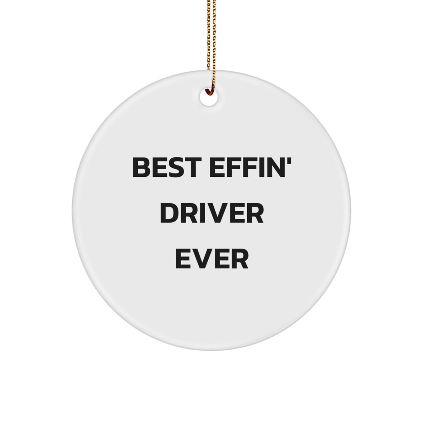 Funny Driver Gifts for Friends, Best Effin' Driver Ever Circle Ornament with Christmas Spirit, Gifts from Men to Driver - Image 1