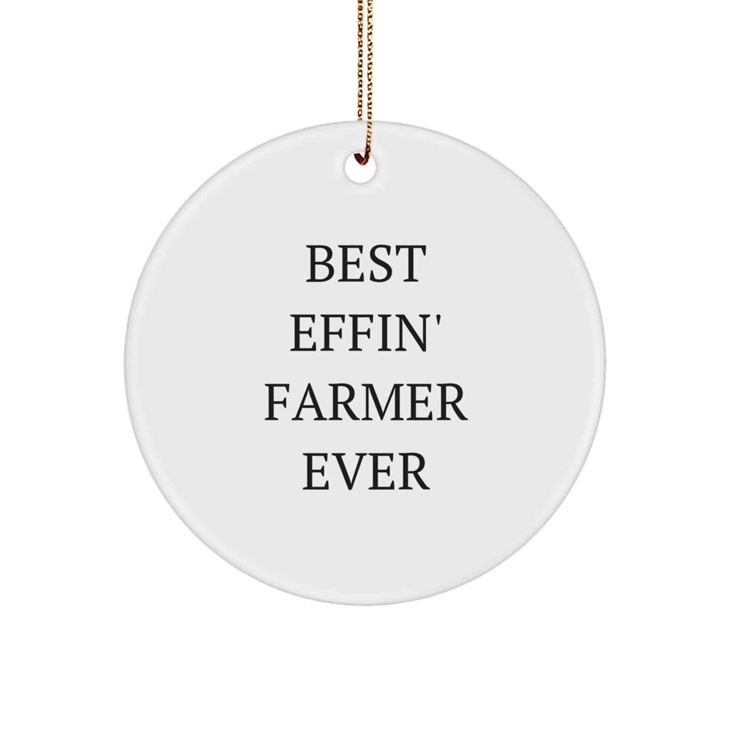 Farmer Gifts from Friends for Best Effin' Farmer Ever - Circle Ornament for Christmas - Image 1