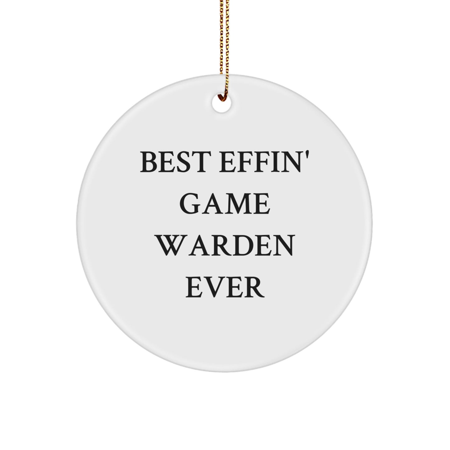 Funny Game Warden Gifts from Men - Best Effin' Game Warden Ever Circle Ornament for Christmas - Image 1