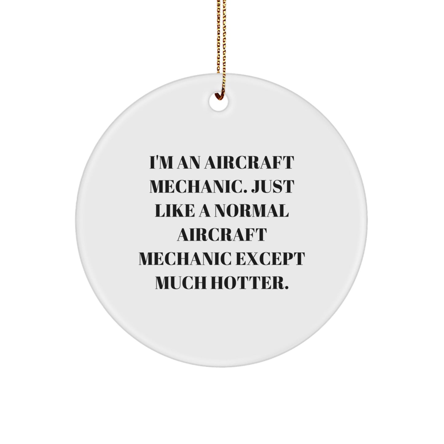 Funny Aircraft Mechanic Circle Ornament Gifts for Him, Men, Friends, Coworkers - Unique Christmas Unique Gift Ideas from Friends to Family - Image 1