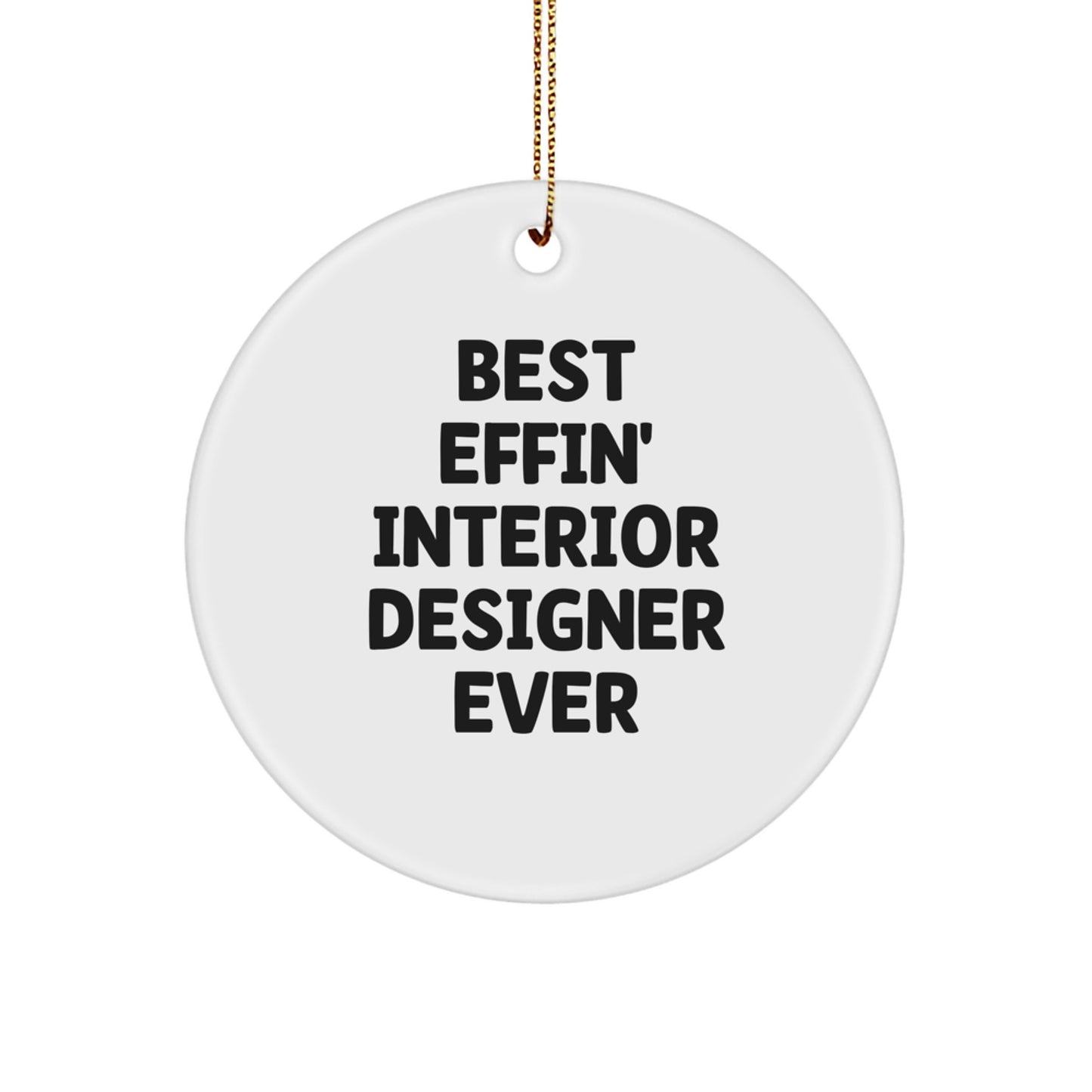 Funny Interior Designer Gifts, Circle Ornament with 'Best Effin' Interior Designer Ever' Quote, Gifts from Friends, Gifts for Interior Designer, Unique Christmas Unique Gifts - Image 1