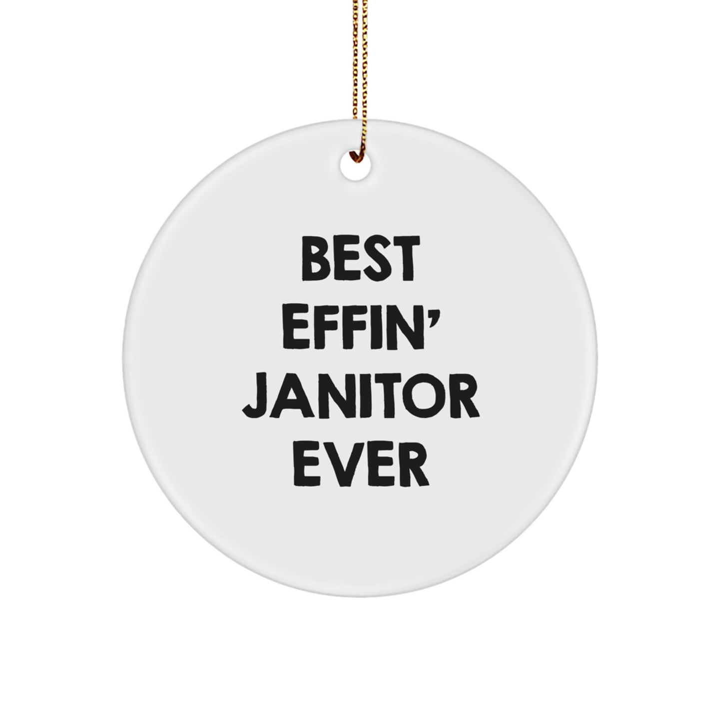 Funny Janitor Gifts for Men - 'Best Effin' Janitor Ever' Circle Ornament, White, 2.75\ - Image 1