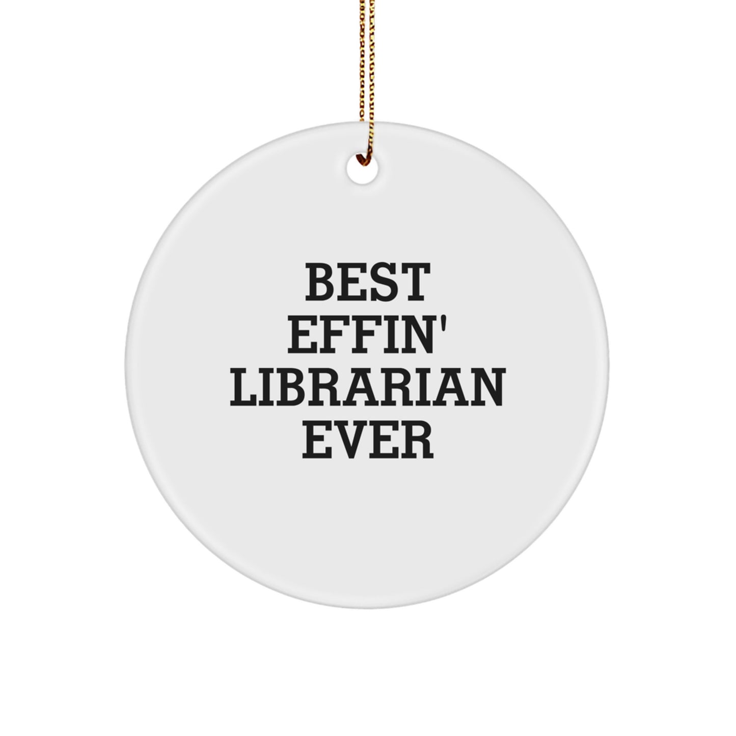 Funny Librarian Gifts from Friends - Best Effin' Librarian Ever Circle Ornament, Christmas Unique Ideas for Librarian, Circle Shaped Decoration - Image 1