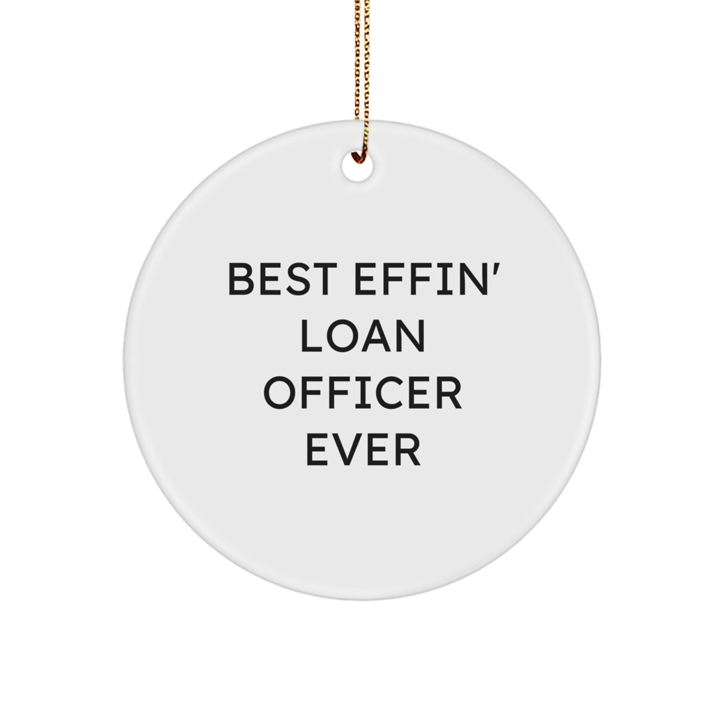 Funny Loan Officer Gifts, Best Effin' Loan Officer Ever Circle Ornament, White, Christmas Unique Gifts from Friends to Loan Officers - Image 1