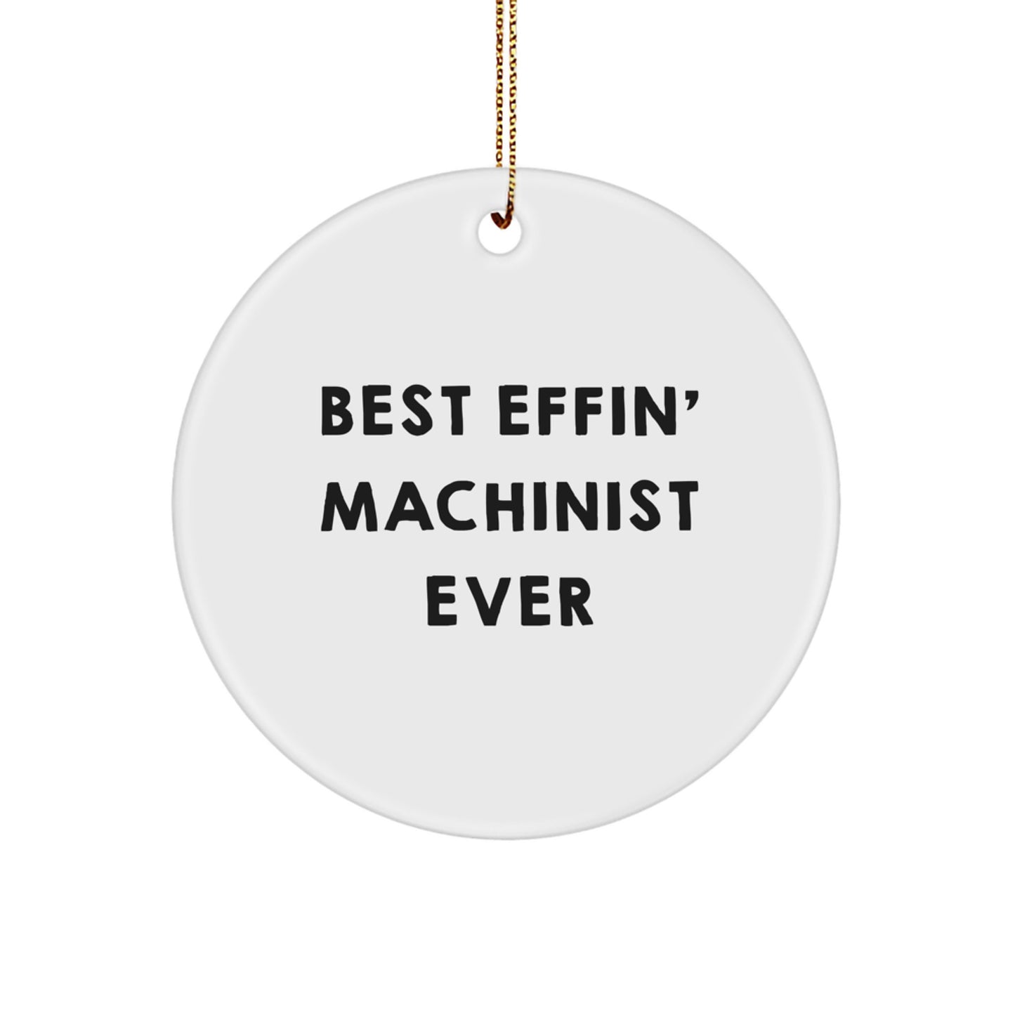 Funny Machinist Gifts for Men, Best Effin' Machinist Ever Circle Ornament Christmas Unique Decorations from Friends - Image 1