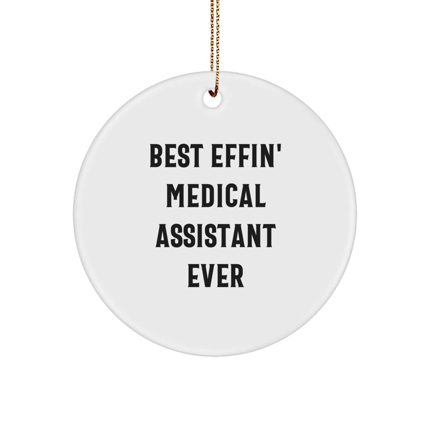 Funny Medical Assistant Gifts from Friends Unique Christmas Circle Ornament - Best 'Effin' Medical Assistant Ever - Image 1