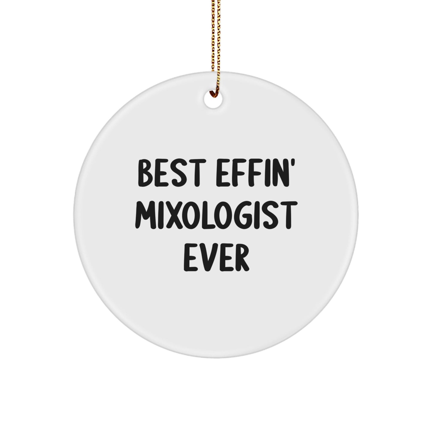 Funny Mixologist Gifts, Best Effin' Inspiration, Circle Ornament for Christmas Unique Gifts from Friends to Family - Image 1