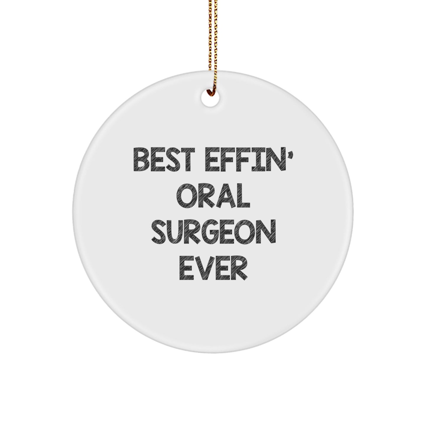 Funny Oral Surgeon Gifts from Friends for Best Effin' Oral Surgeon Ever Christmas Circle Ornament - Image 1