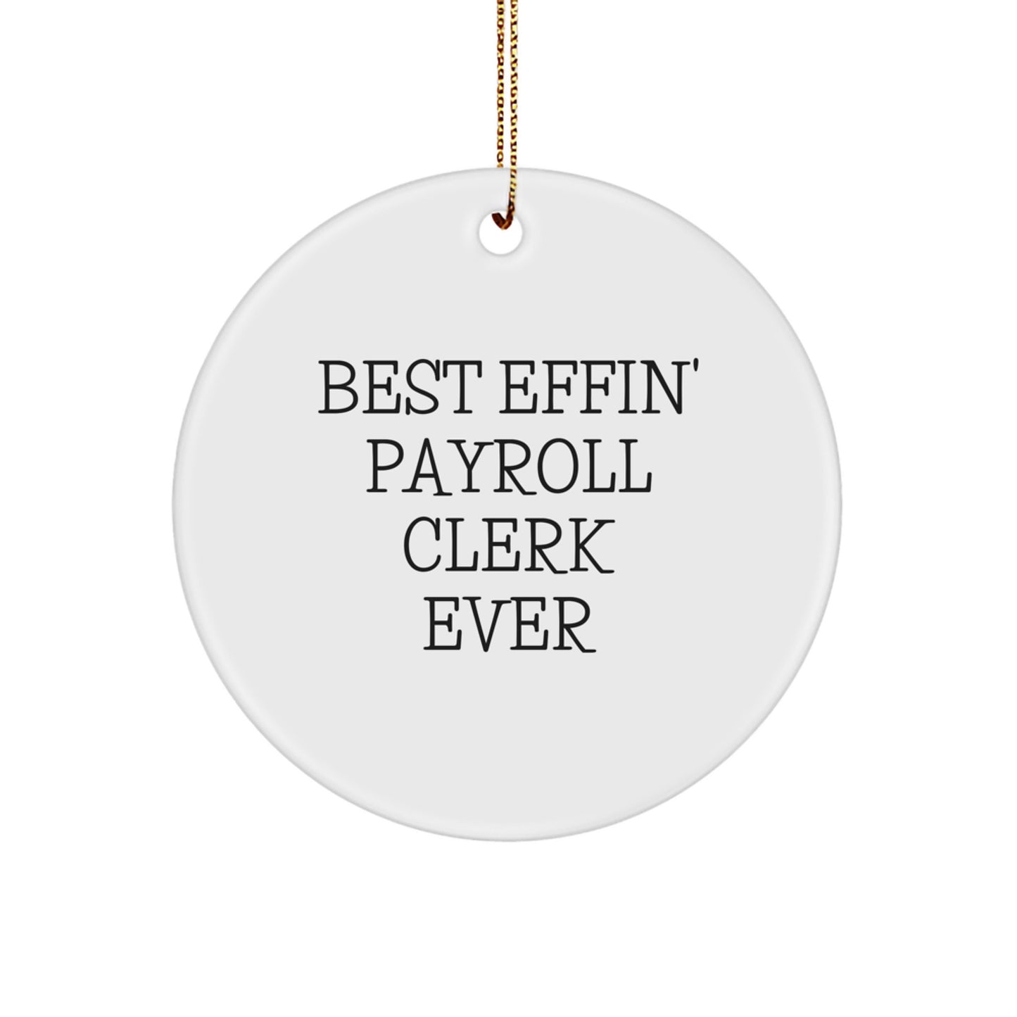 Funny Payroll Clerk Gifts from Friends - Best Effin' Payroll Clerk Ever Circle Ornament, White, Christmas Unique Gifts for Payroll Clerk - Image 1