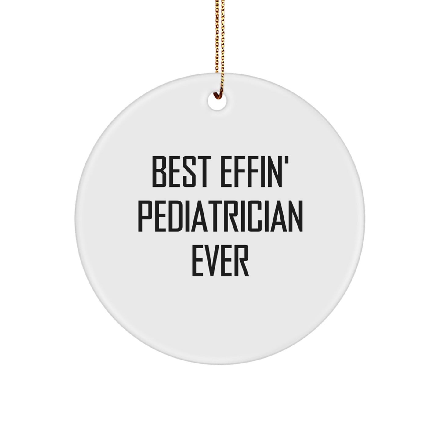 Pediatrician Gifts from Friends and Family - Best Effin' Circle Ornament Ever, Christmas Unique Presents for White-Coated Heroes - Image 1