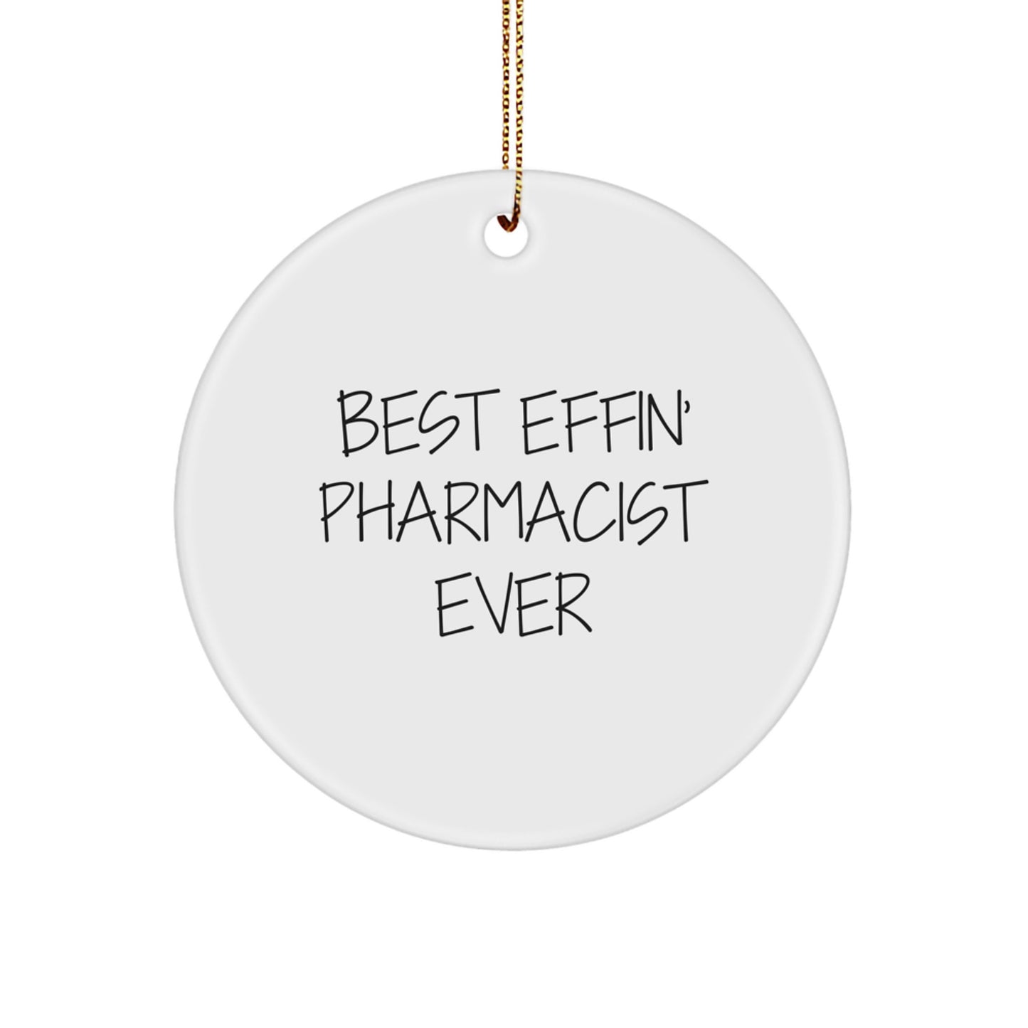 Funny Pharmacist Circle Ornament, Best Effin' Pharmacist Ever, Gifts from Men to Pharmacist Friends, Unique Christmas Unique Gifts - Image 1